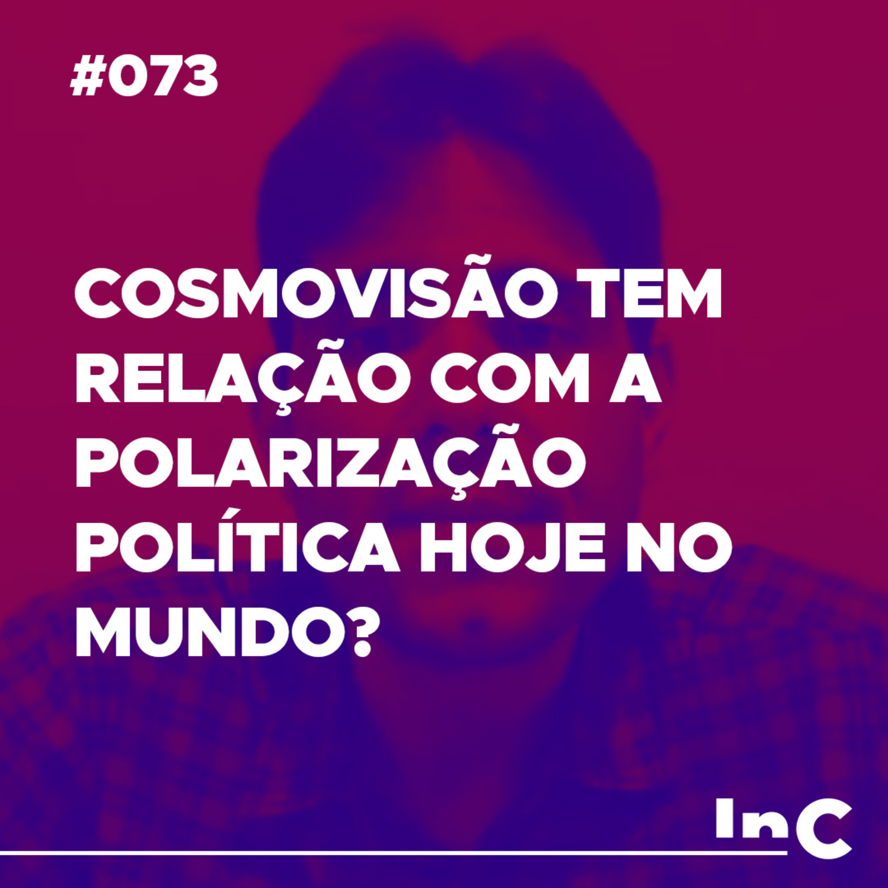 #073 - Cosmovisão tem relação com a polarização política hoje no mundo? - c/ Felipe Fontes episode artwork