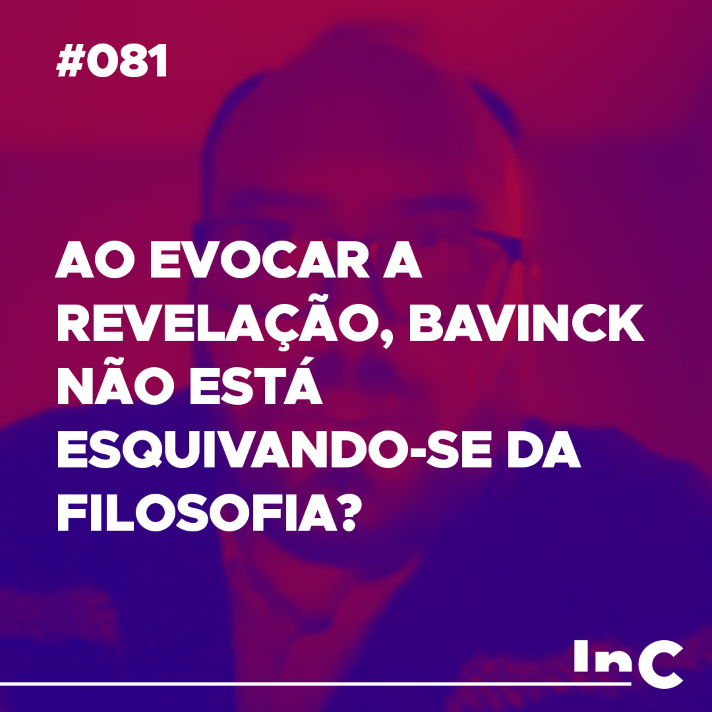 #081 - Ao evocar a Revelação, Bavinck não está esquivando-se da filosofia? episode artwork