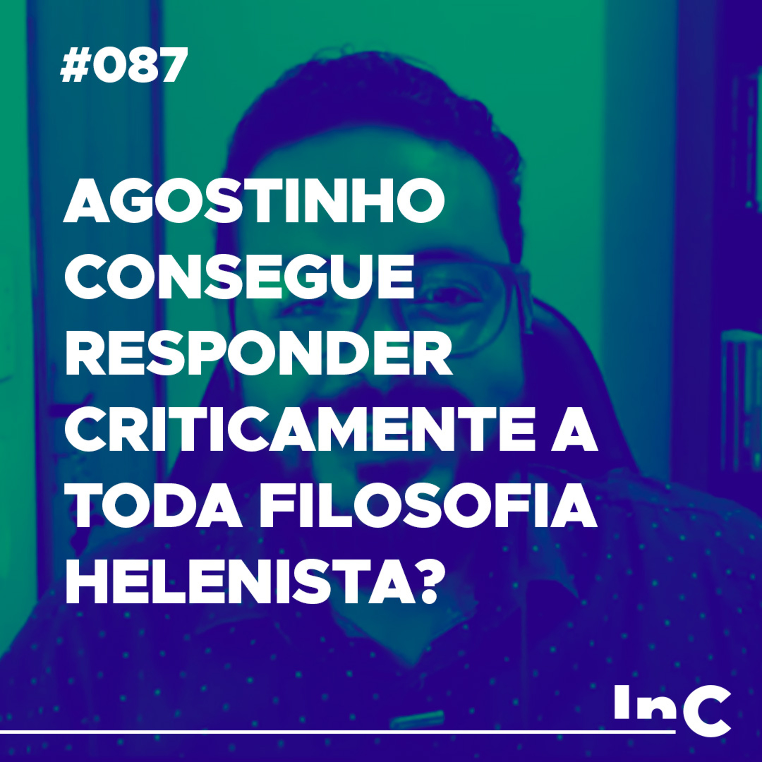#087 - Agostinho consegue responder criticamente a toda filosofia helenista? - c/ Igor Miguel episode artwork