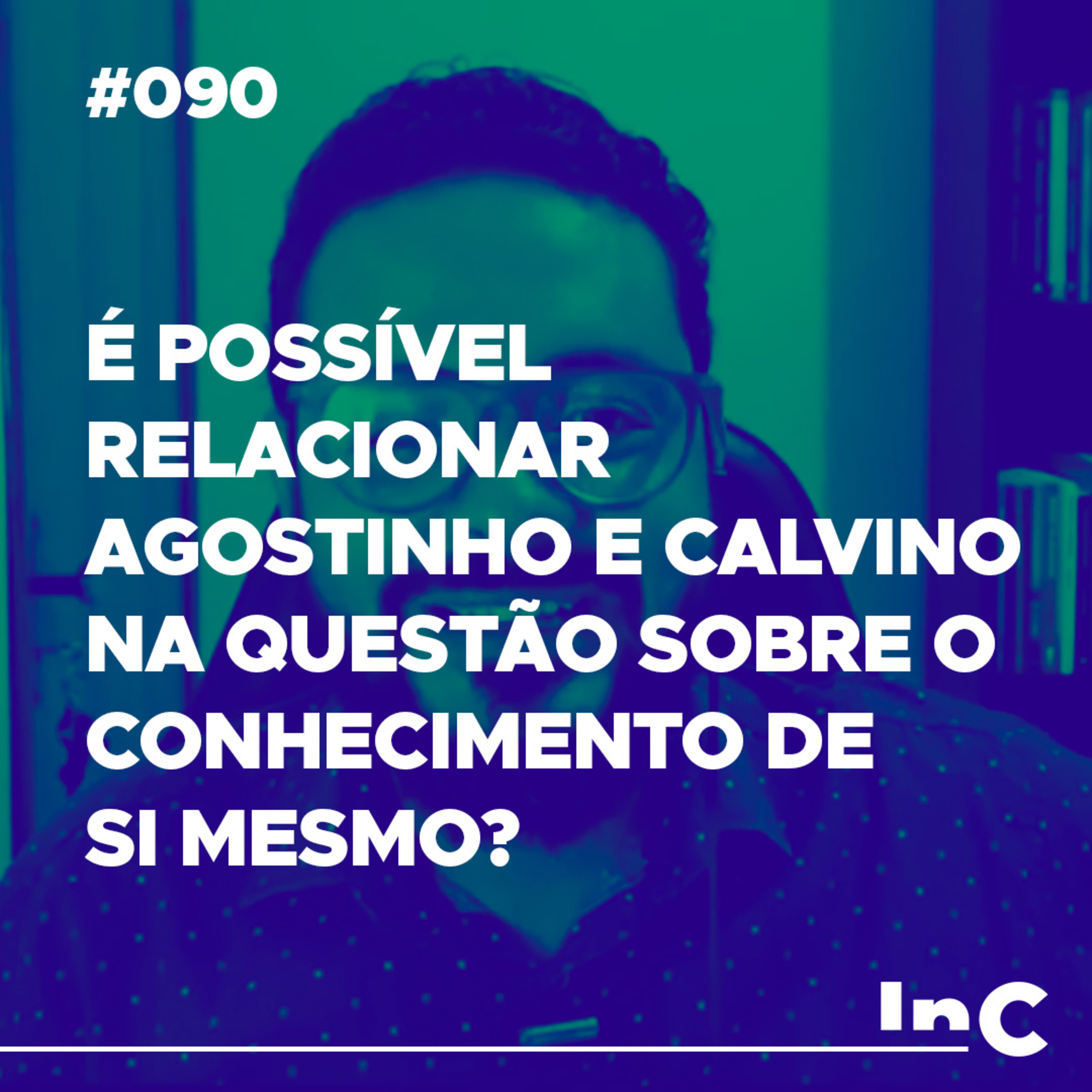 #090 - É possível relacionar Agostinho e Calvino na questão sobre o conhecimento de si mesmo? - Igor Miguel episode artwork