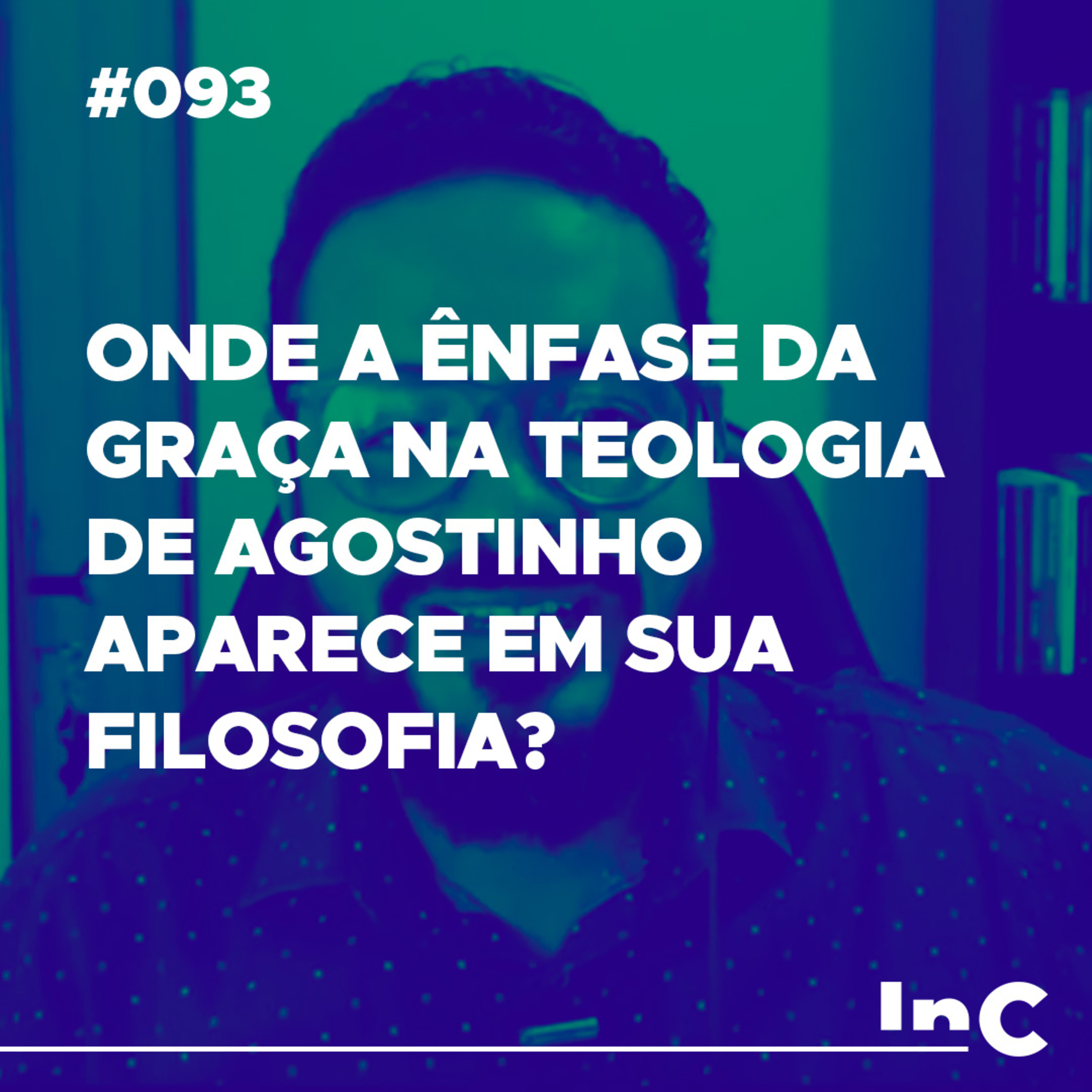#093 - Onde a ênfase da graça na teologia de Agostinho aparece em sua filosofia? - c/ Igor Miguel episode artwork