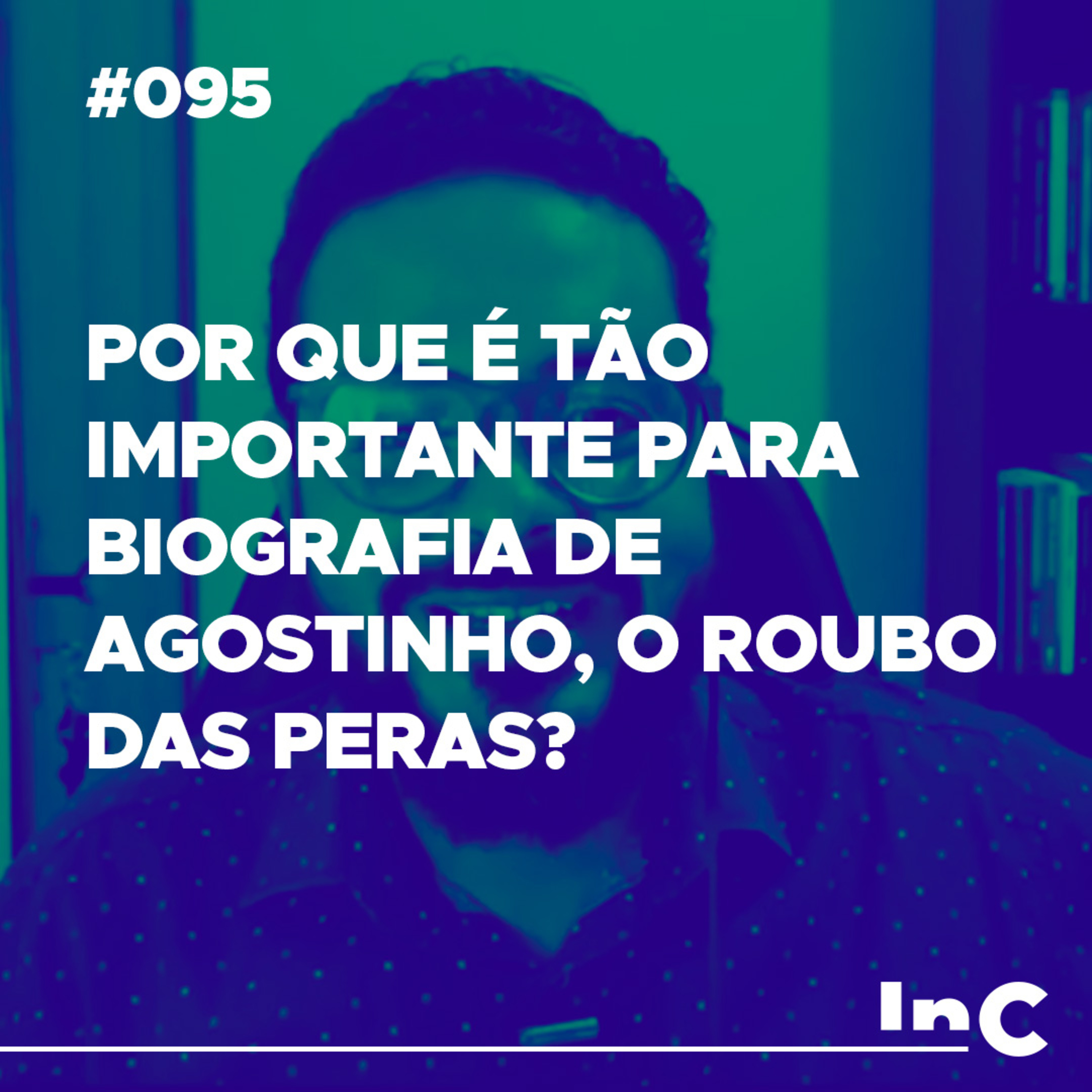 #095 - Por que é tão importante para biografia de Agostinho, o roubo das peras? - c/ Igor Miguel episode artwork