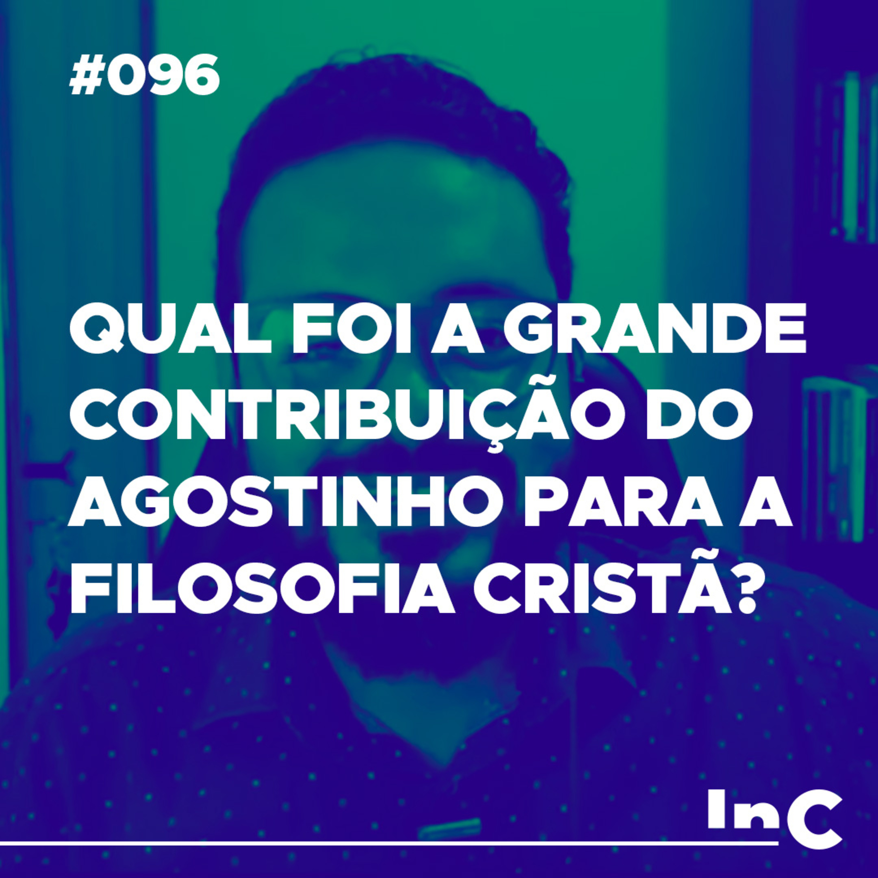 #096 - Qual foi a grande contribuição do Agostinho para a filosofia cristã? - c/ Igor Miguel episode artwork