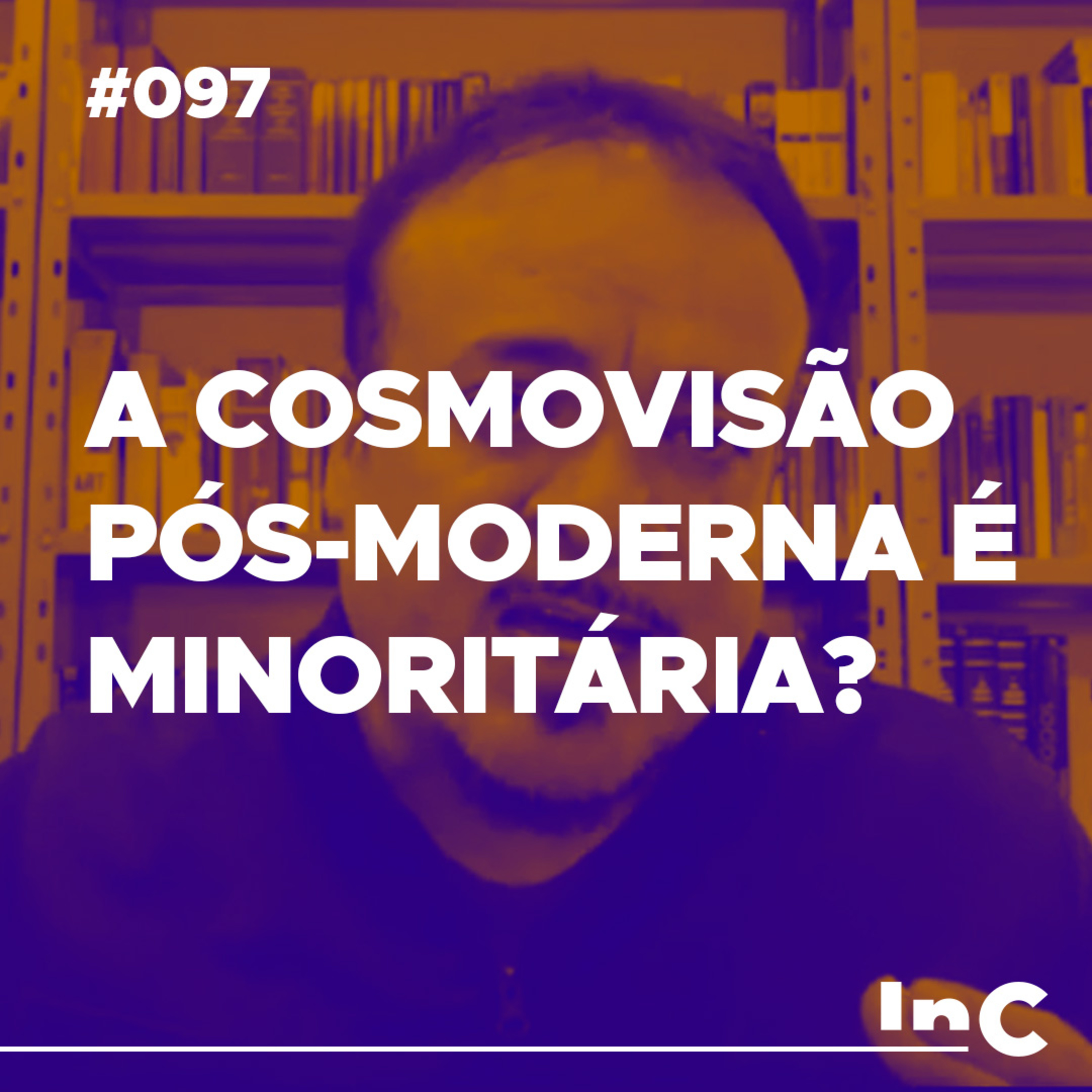 #097 - A cosmovisão pós-moderna é minoritária? - c/ Rodolfo Amorim episode artwork