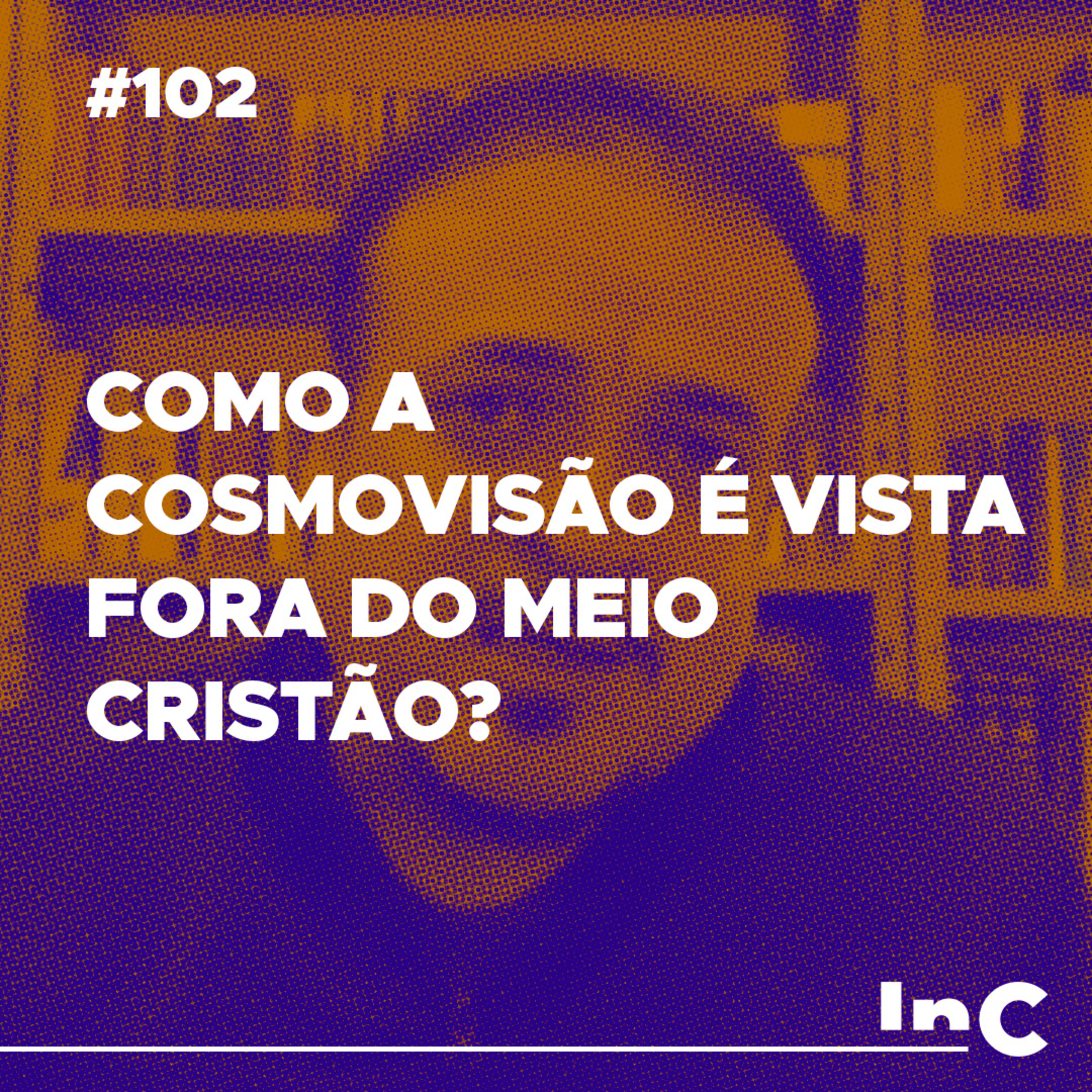 #102 - Como a cosmovisão é vista fora do meio cristão? - c/ Rodolfo Amorim episode artwork
