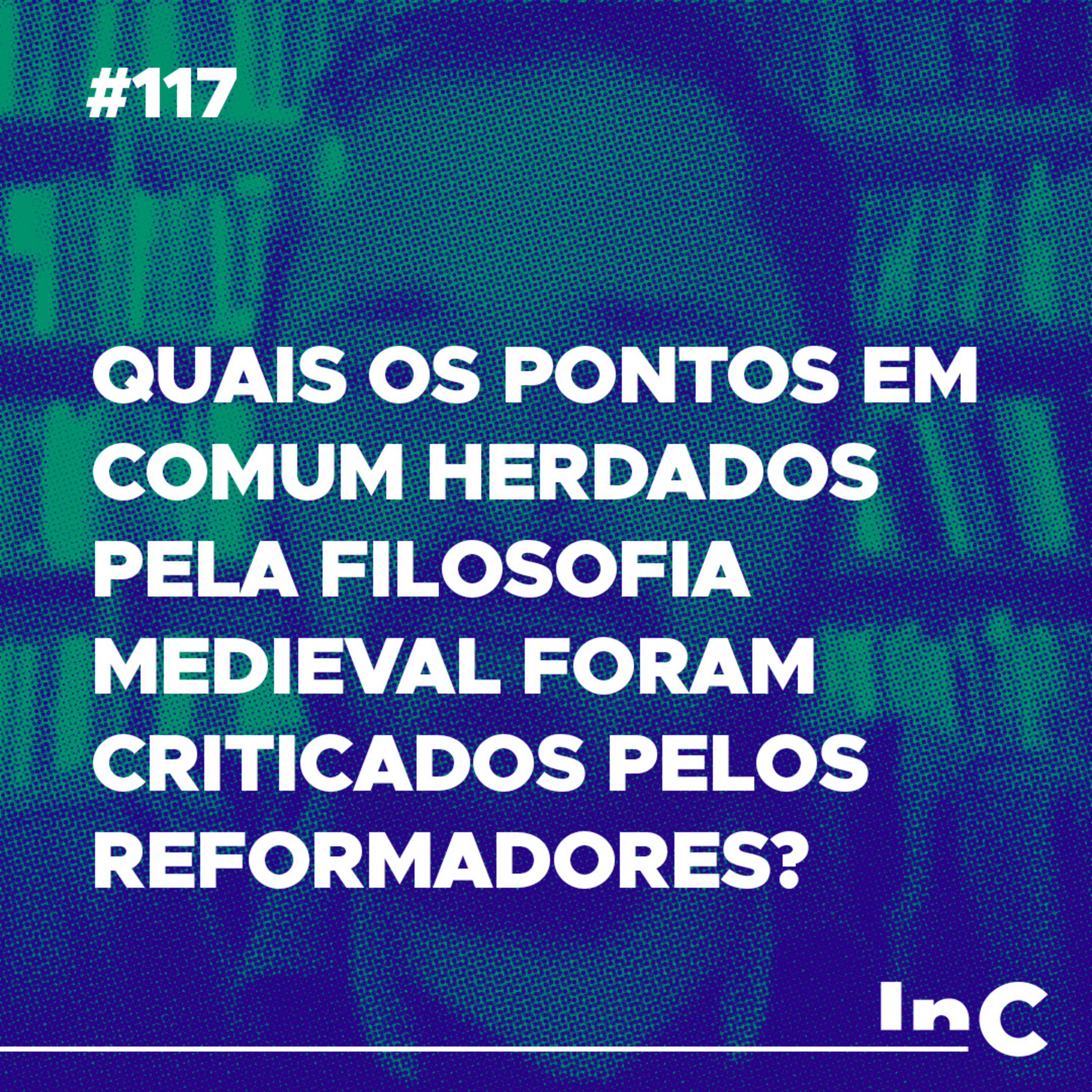 #117 - Quais os pontos em comum herdados pela filosofia medieval foram criticados pelos reformadores? - c/ Pedro Alcântara  episode artwork