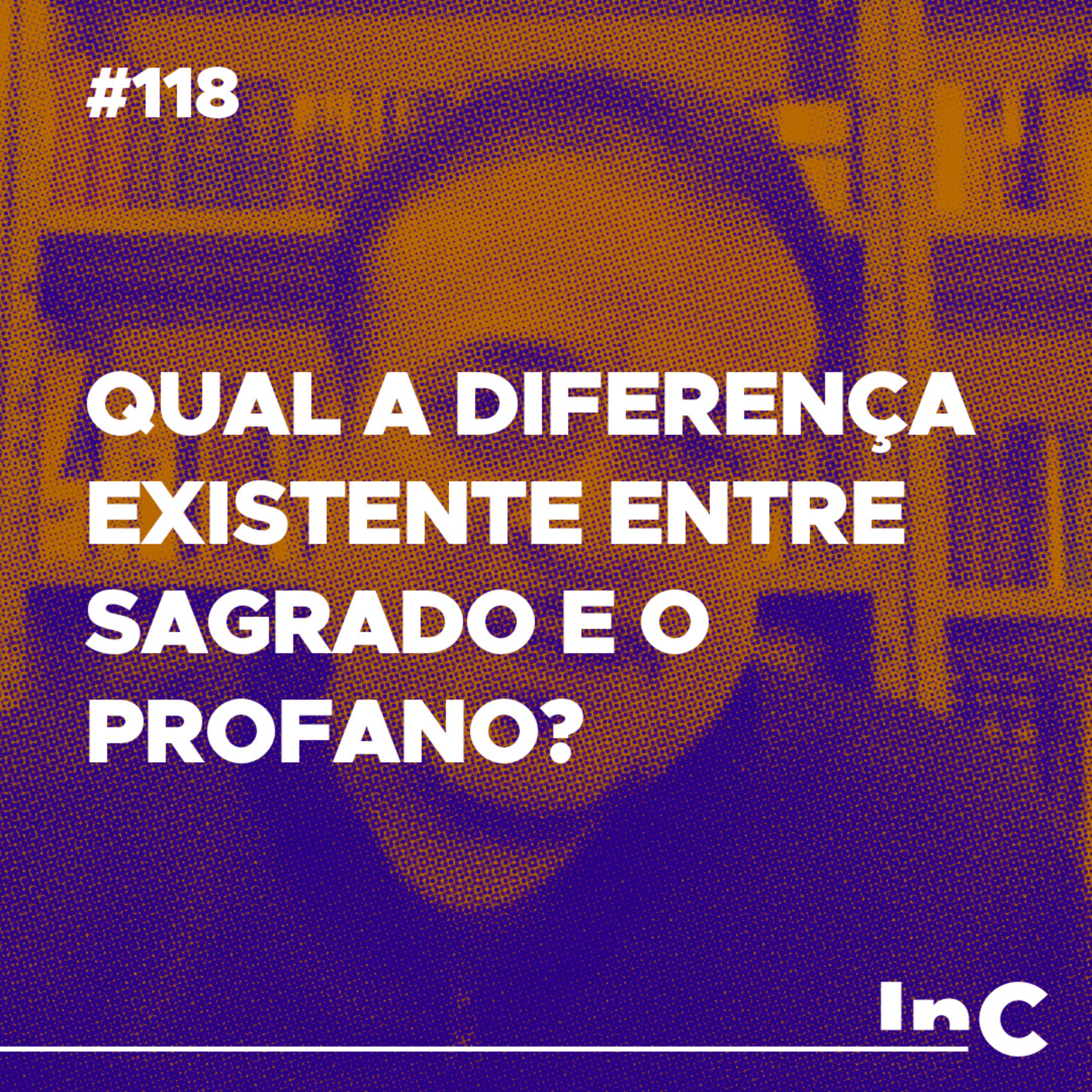 #118 - Qual a diferença existente entre sagrado e o profano? - c/ Rodolfo Amorim episode artwork