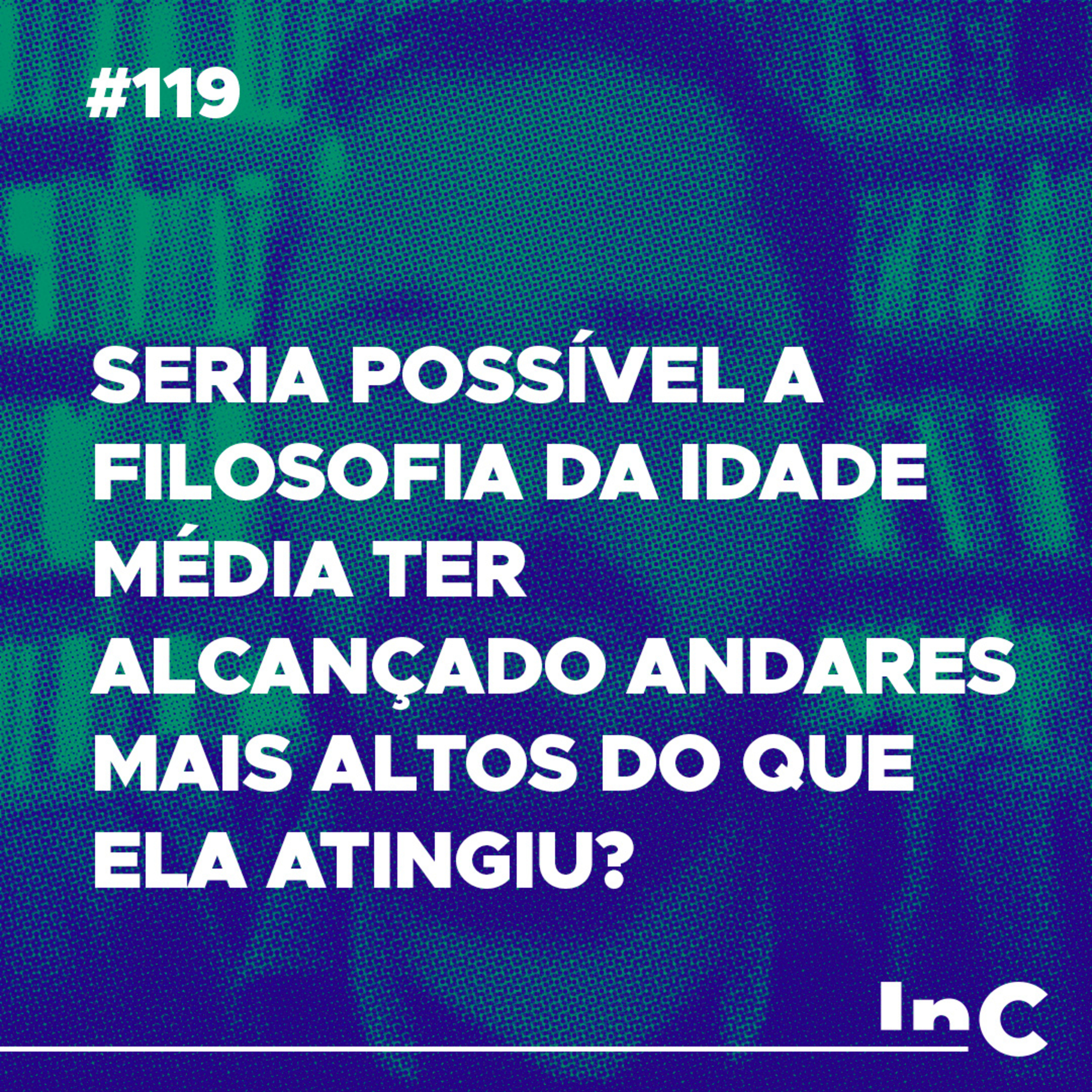 #119 - Seria possível a filosofia da idade média ter alcançado andares mais altos do que ela atingiu? - c/ Pedro Alcântara episode artwork
