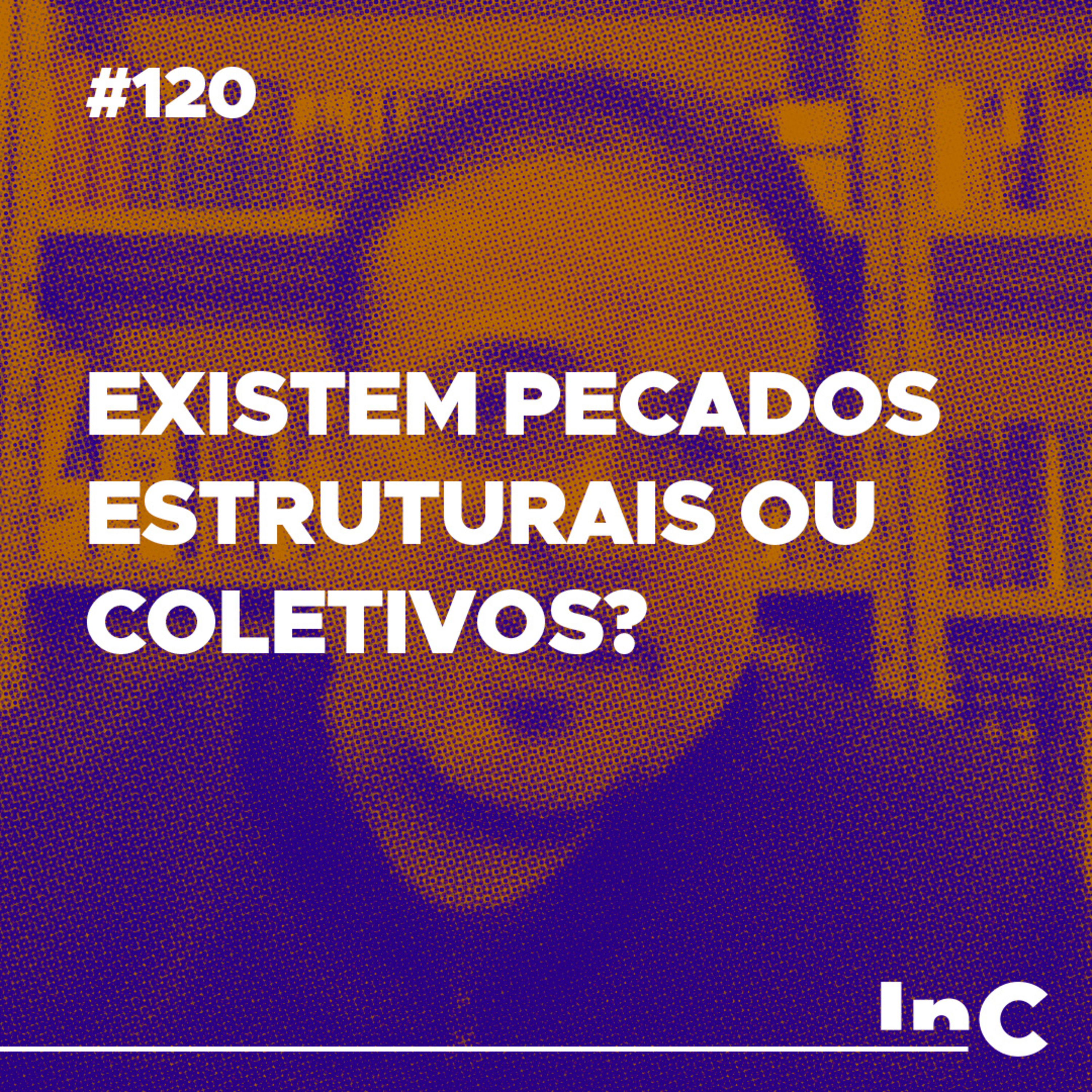 #120 - Existem pecados estruturais ou coletivos? - c/ Rodolfo Amorim episode artwork