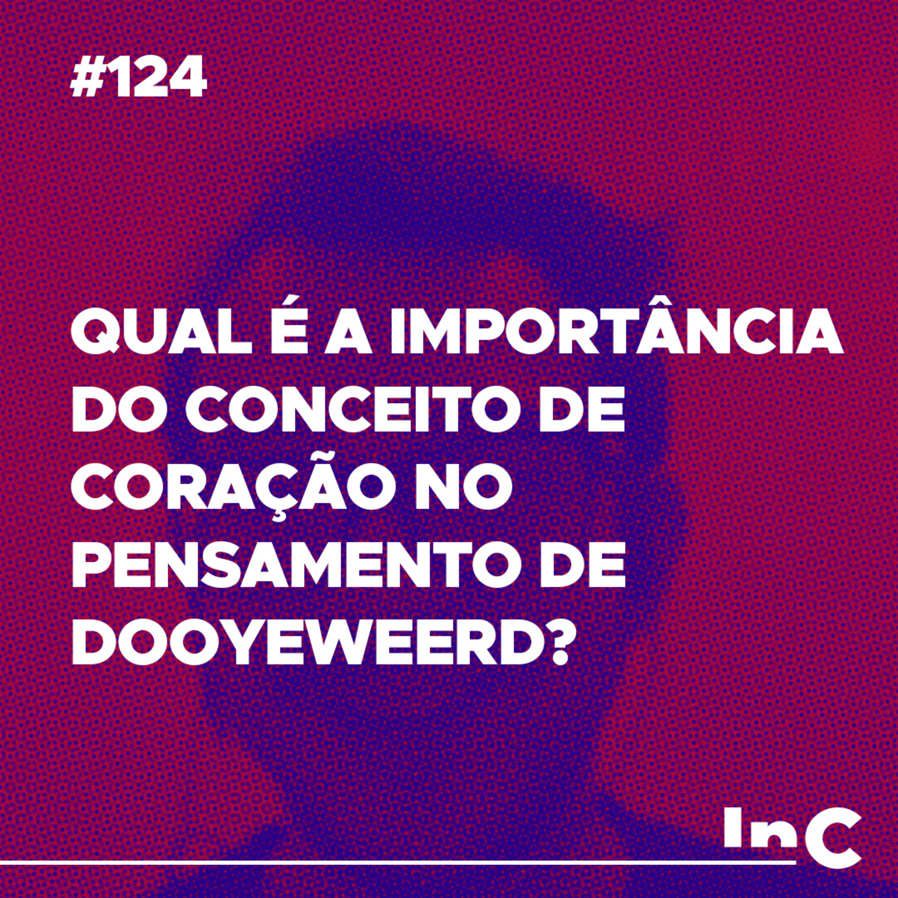 #124 - Qual é a importância do conceito de coração no pensamento de Dooyeweerd? - c/ Fabrício Tavares episode artwork