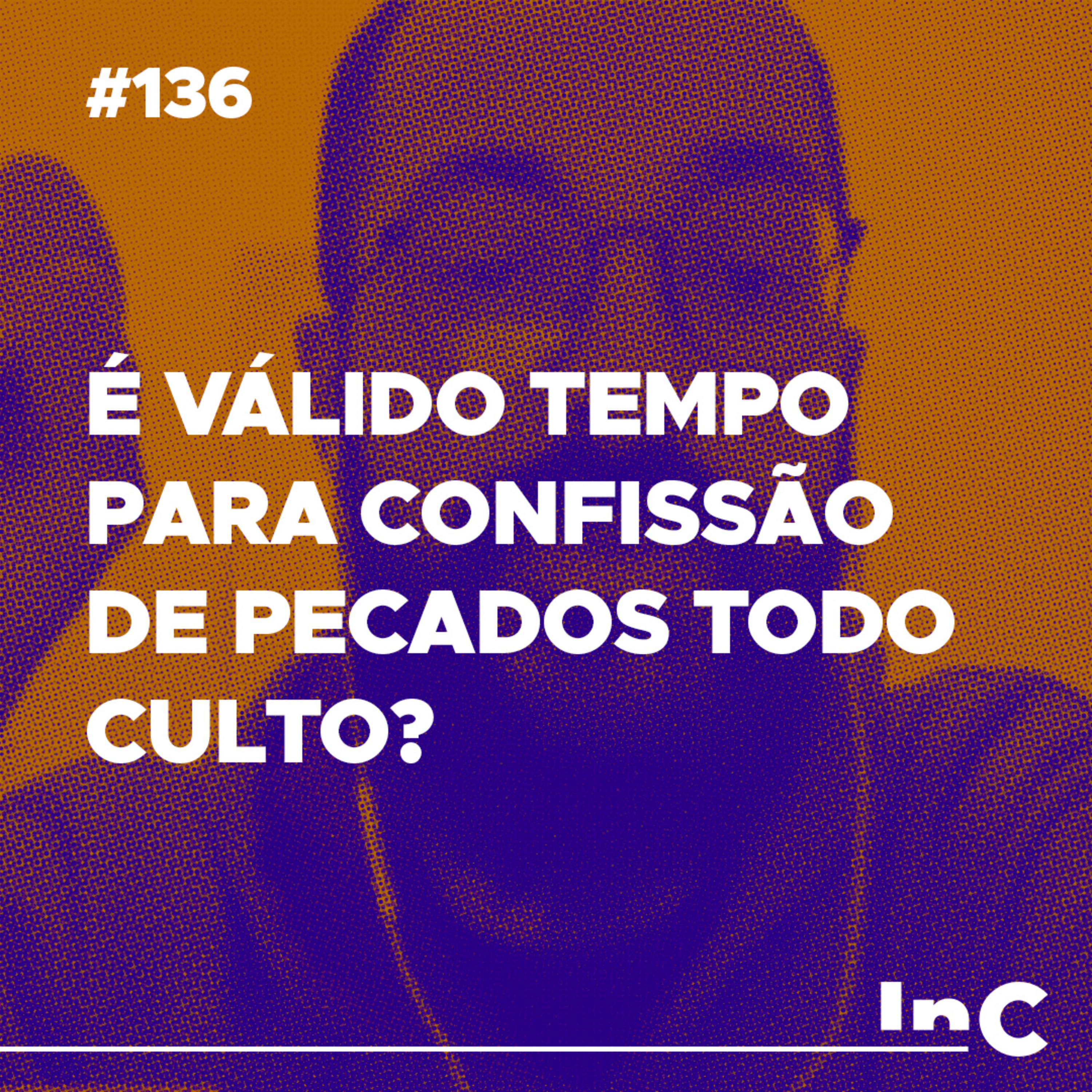 #136 - É válido tempo para confissão de pecados todo culto? - c/ Guilherme Andrade episode artwork