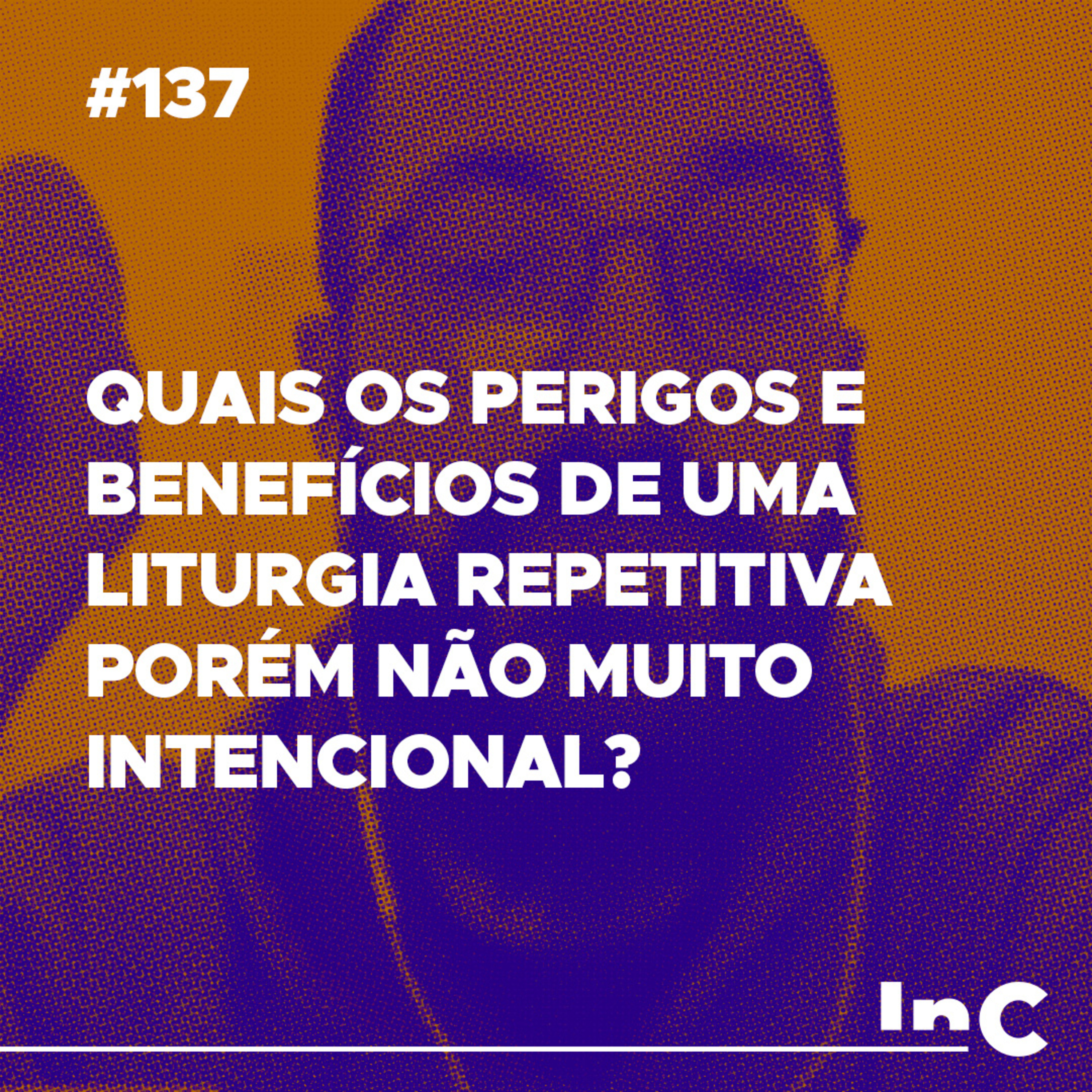 #137 - Quais os perigos e benefícios de uma liturgia repetitiva porém não muito intencional? - c/ Guilherme Andrade episode artwork