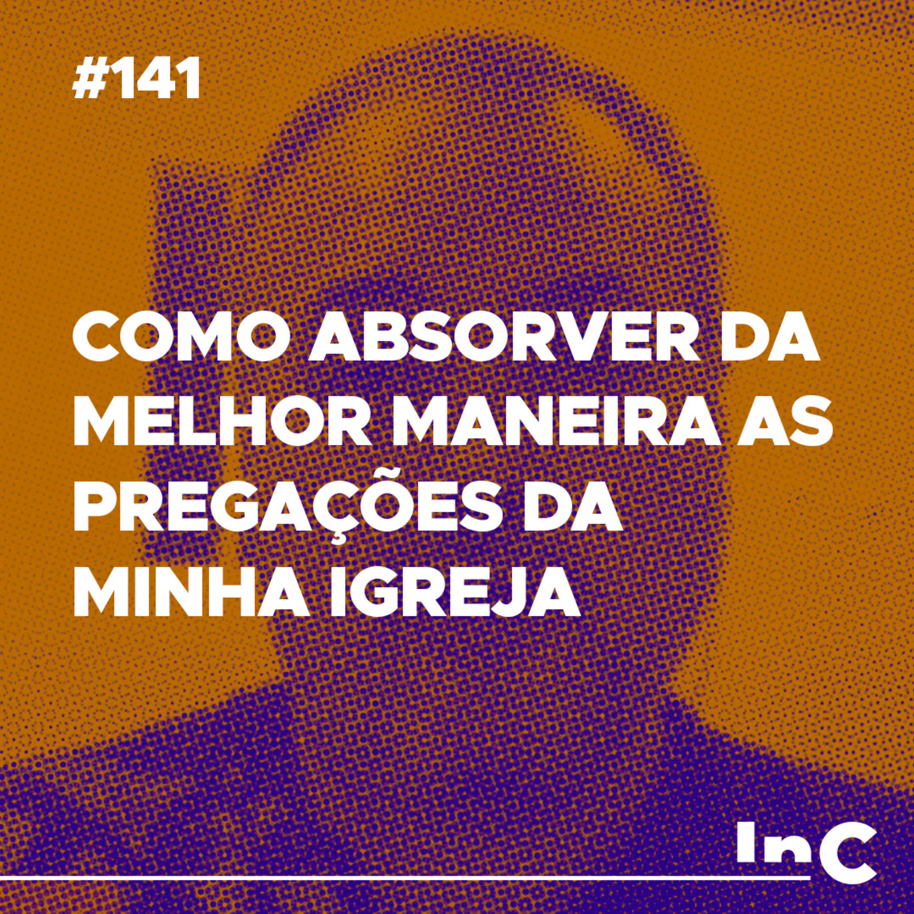 #141 - Como absorver da melhor maneira as pregações da minha igreja - c/ Emílio Garofalo Neto episode artwork