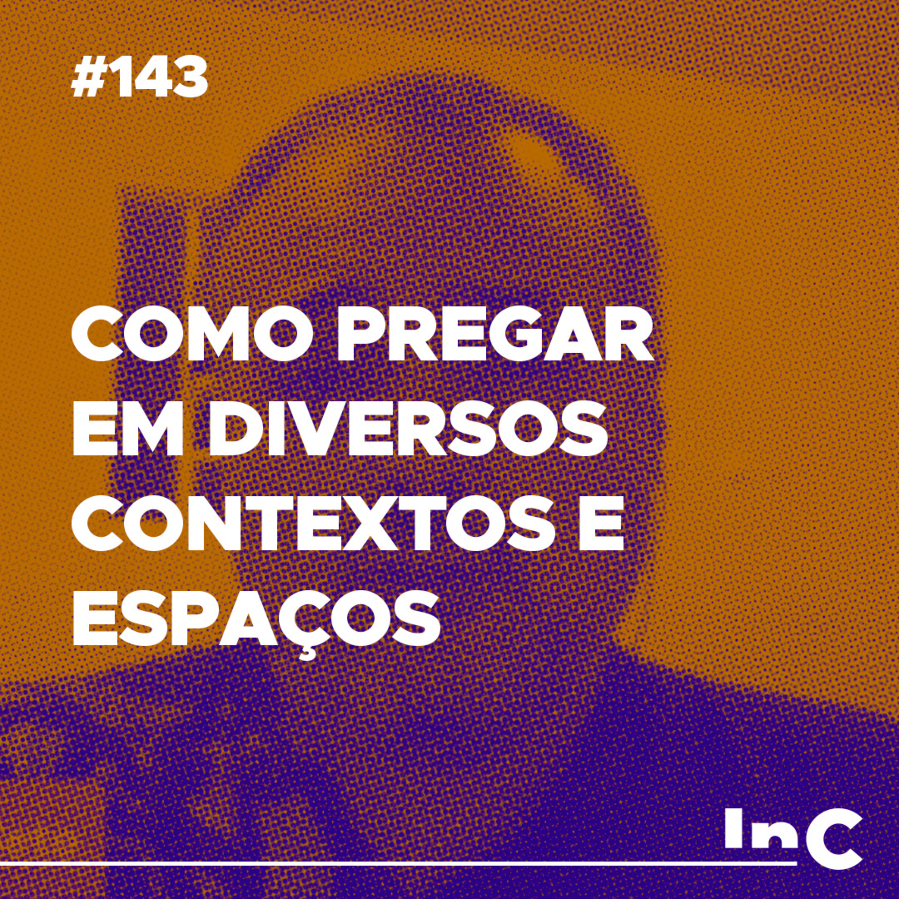 #143 - Como Pregar em diversos contextos e espaços - c/ Emílio Garofalo Neto episode artwork