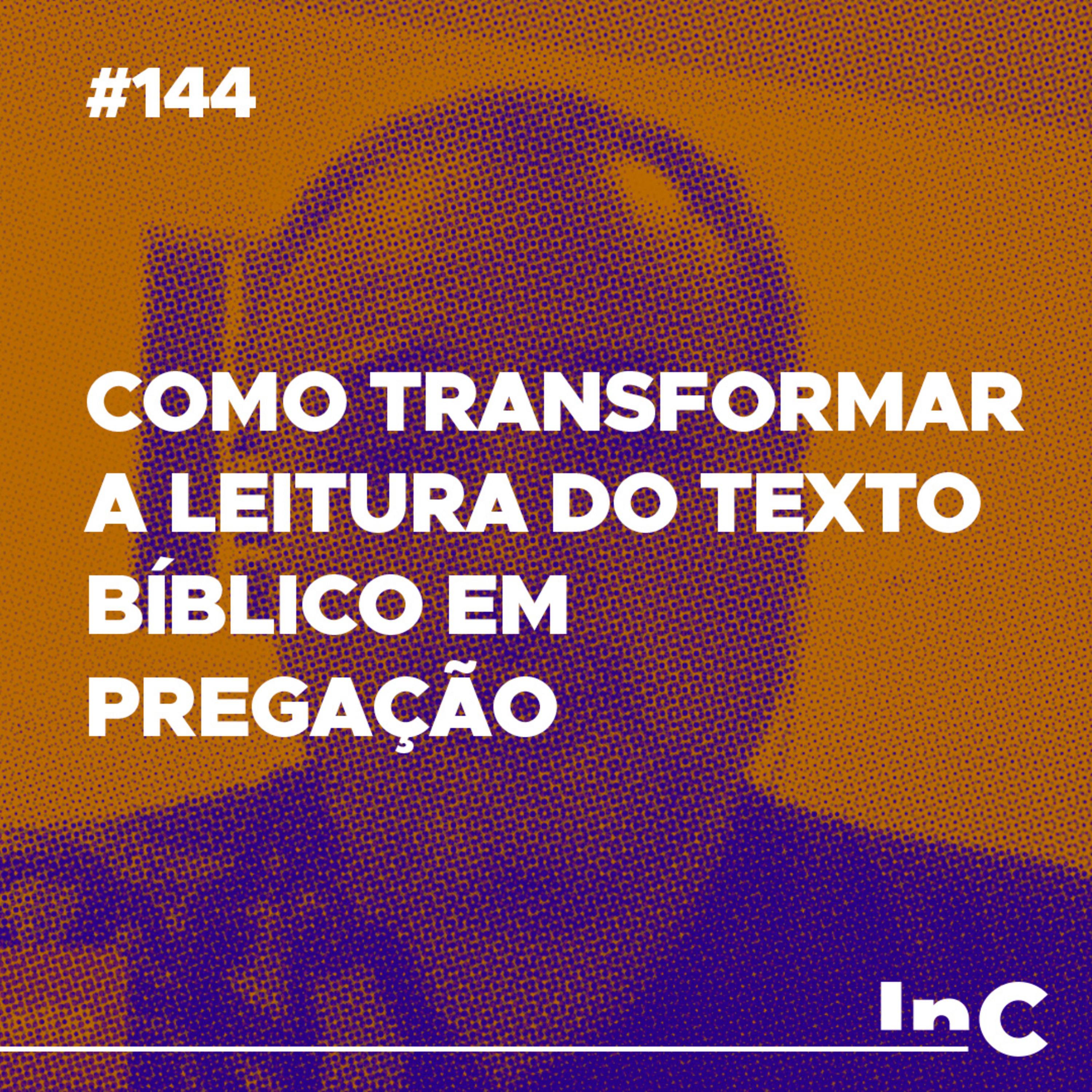 #144 - Como transformar a leitura do texto bíblico em pregação - c/ Emílio Garofalo Neto episode artwork