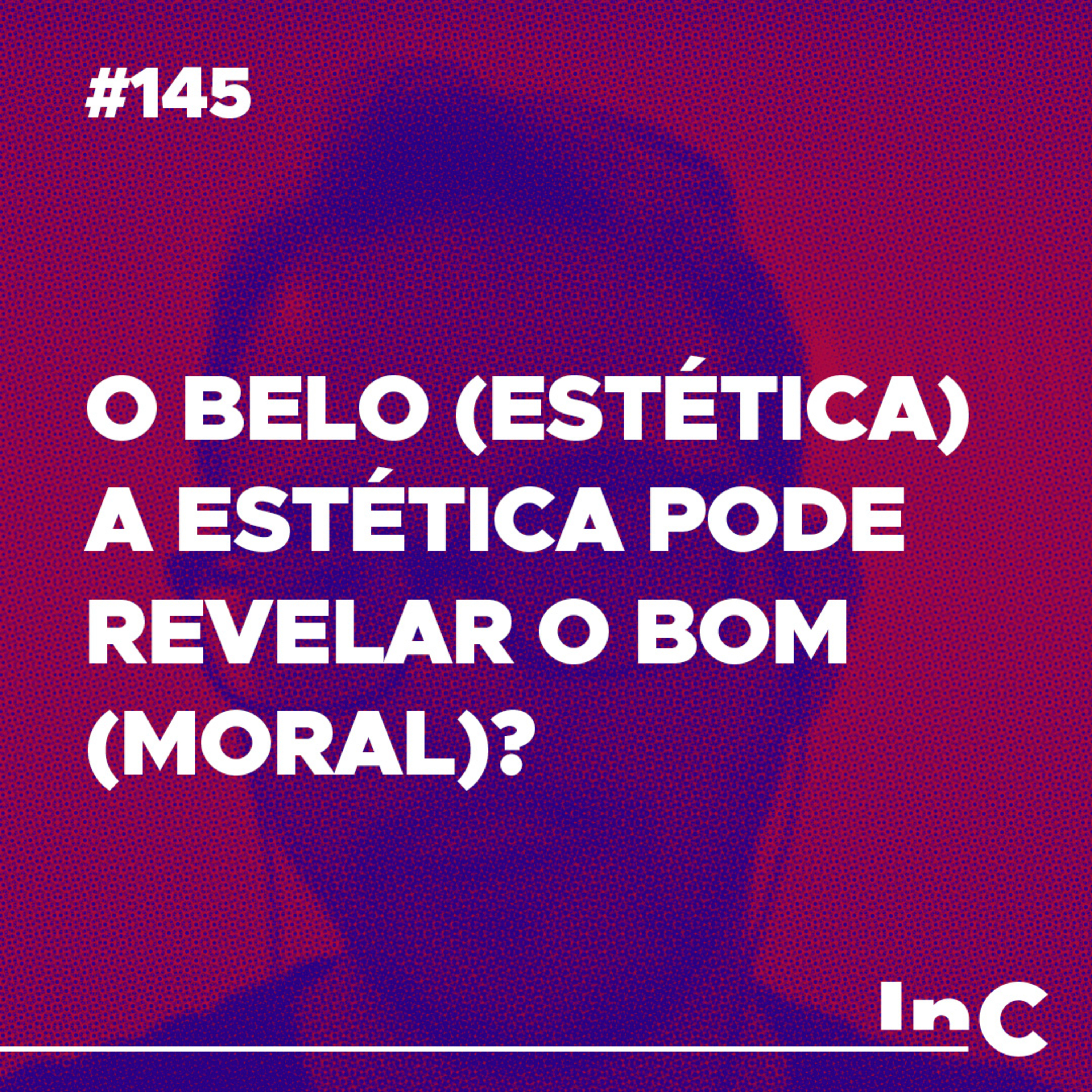 #145 - O belo (estética) a estética pode revelar o bom (moral)? - c/ Fabrício Tavares episode artwork