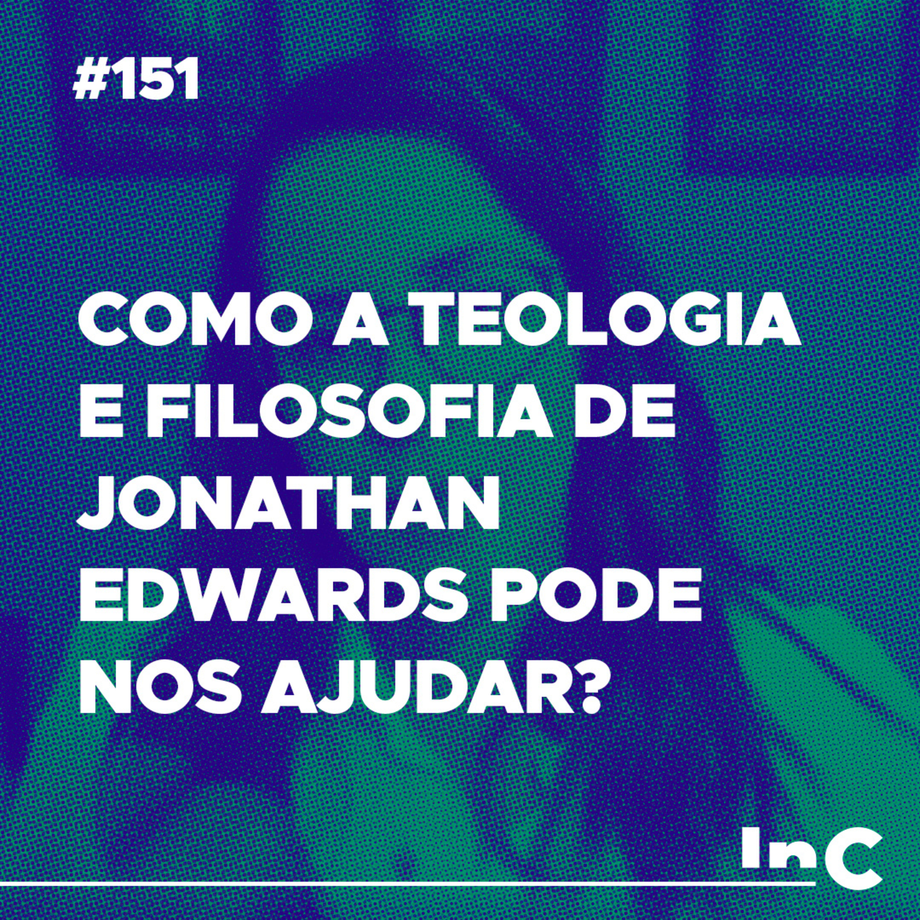 #151 - Como a teologia e filosofia de Jonathan Edwards pode nos ajudar? - c/ Carol Bazzo episode artwork