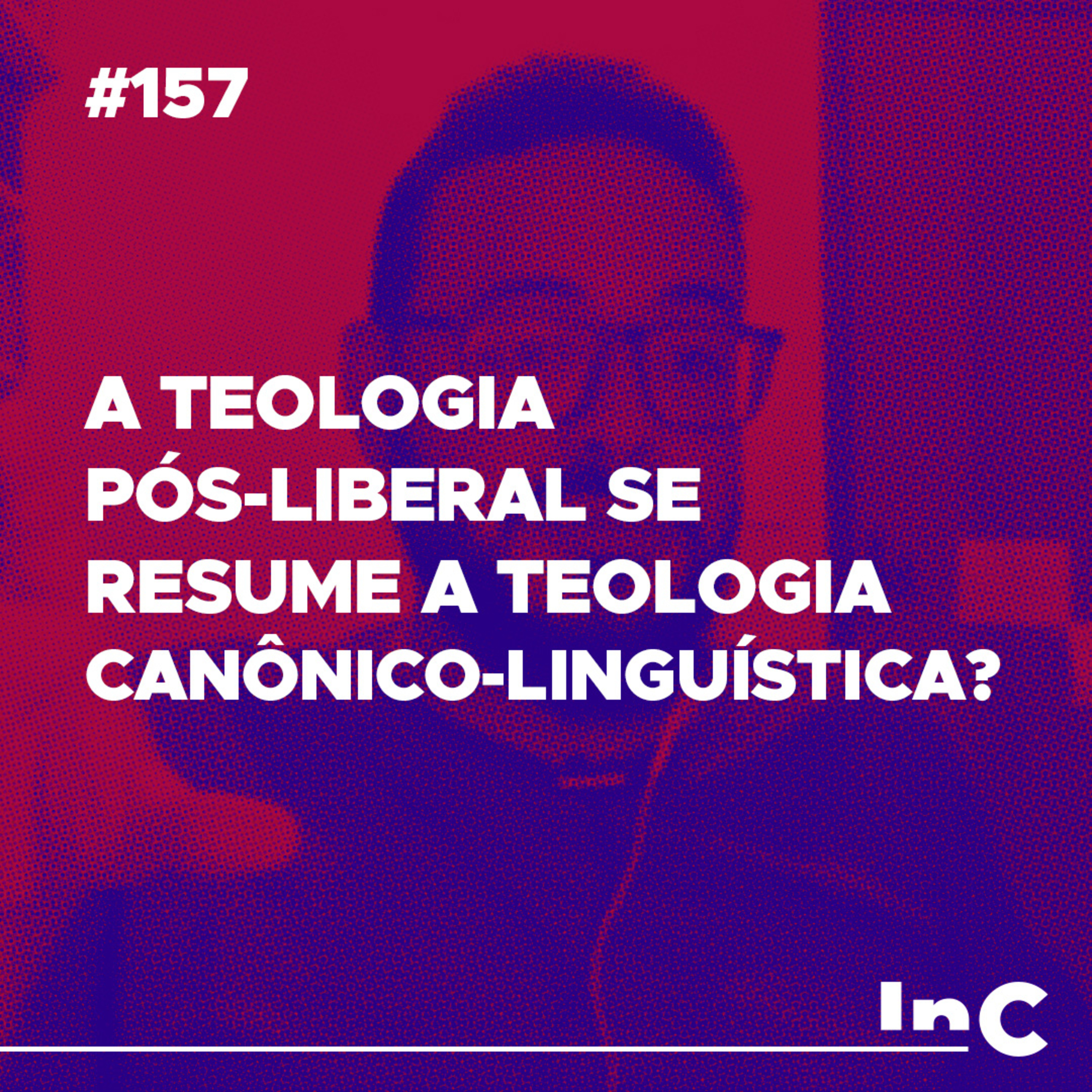 #157 - A teologia pós-liberal se resume a teologia canônico-linguística? - c/ Igor Miguel episode artwork