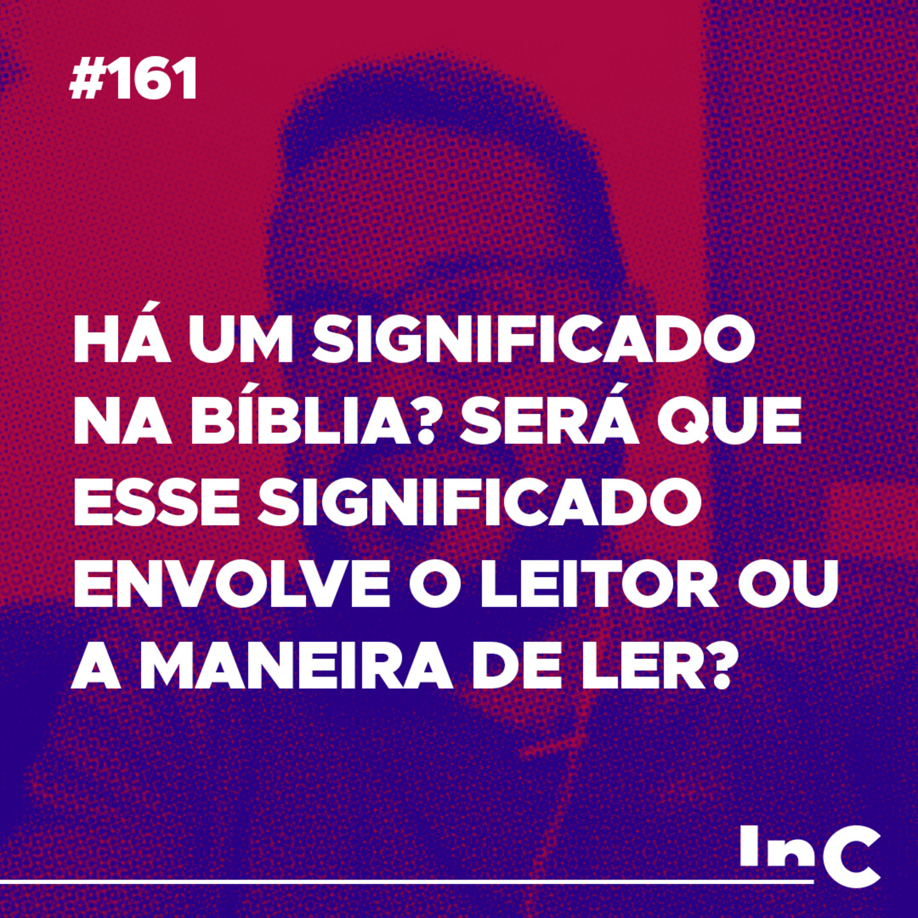 #161 - Há um significado na Bíblia? Será que esse significado envolve o leitor ou a maneira de ler? c/ Igor Miguel episode artwork