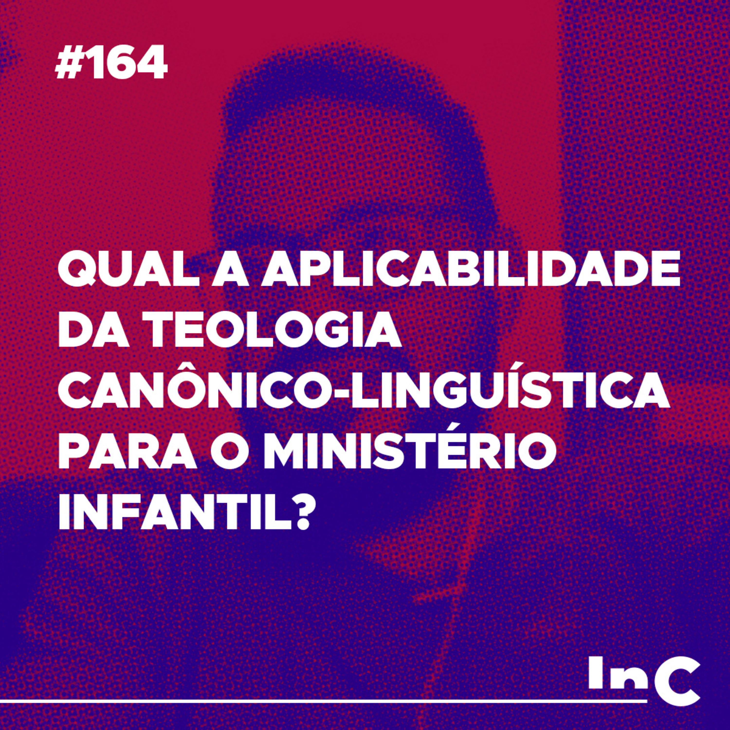 #164 - Qual a aplicabilidade da teologia canônico-linguística para o ministério infantil? - c/ Igor Miguel episode artwork