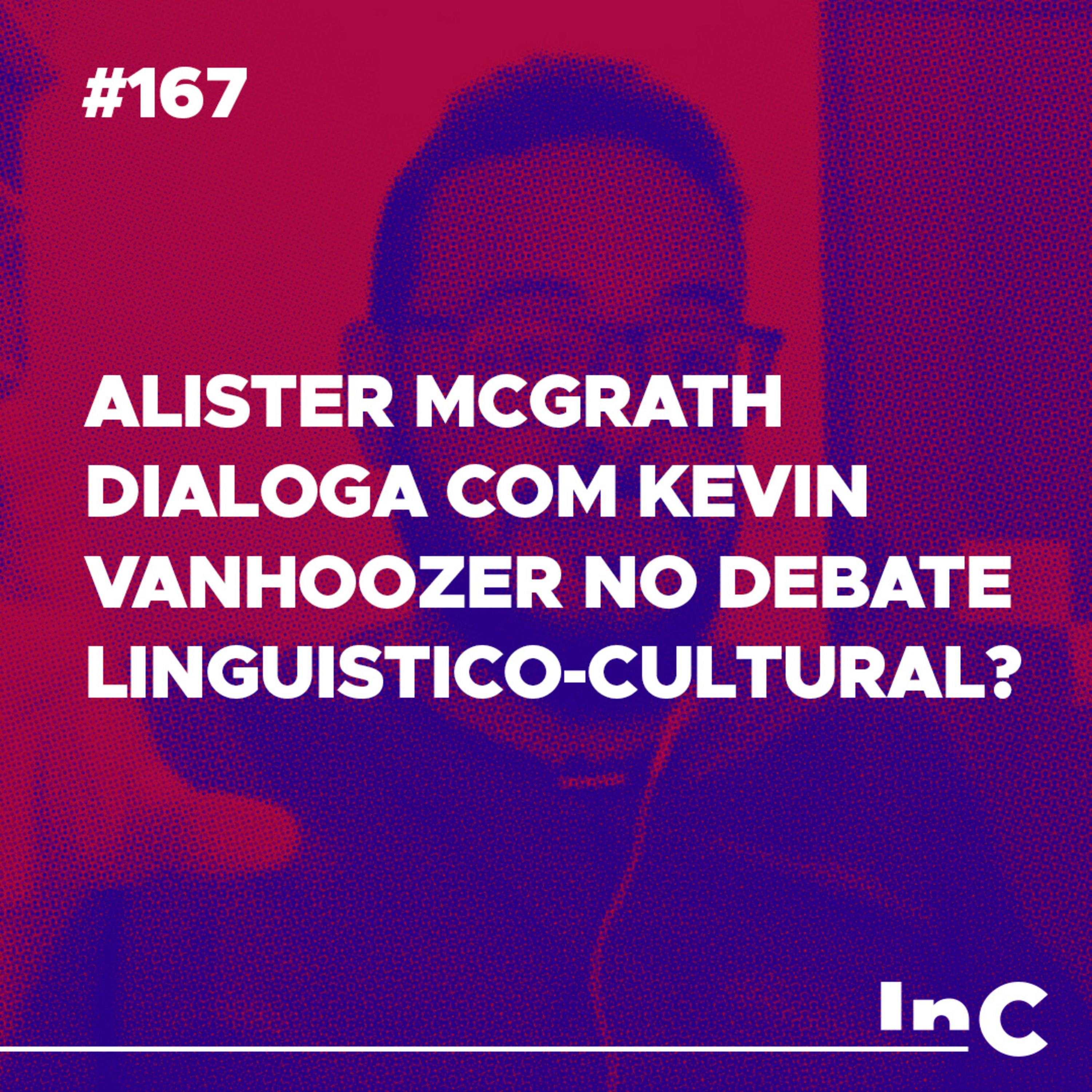 #167 - Alister McGrath dialoga com Kevin Vanhoozer no debate linguistico-cultural? - c/ Igor Miguel episode artwork