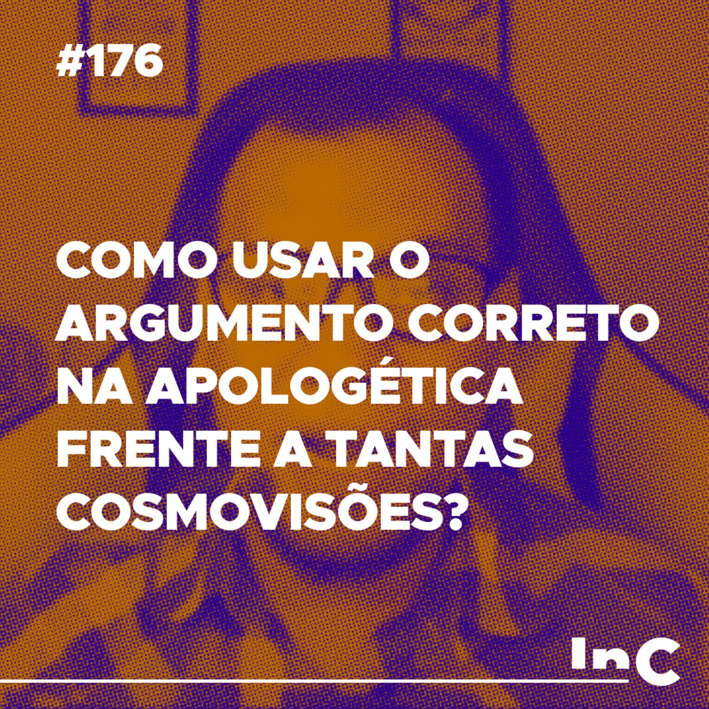 #176 - Como usar o argumento correto na apologética frente a tantas cosmovisões? - c/ Allen Porto episode artwork