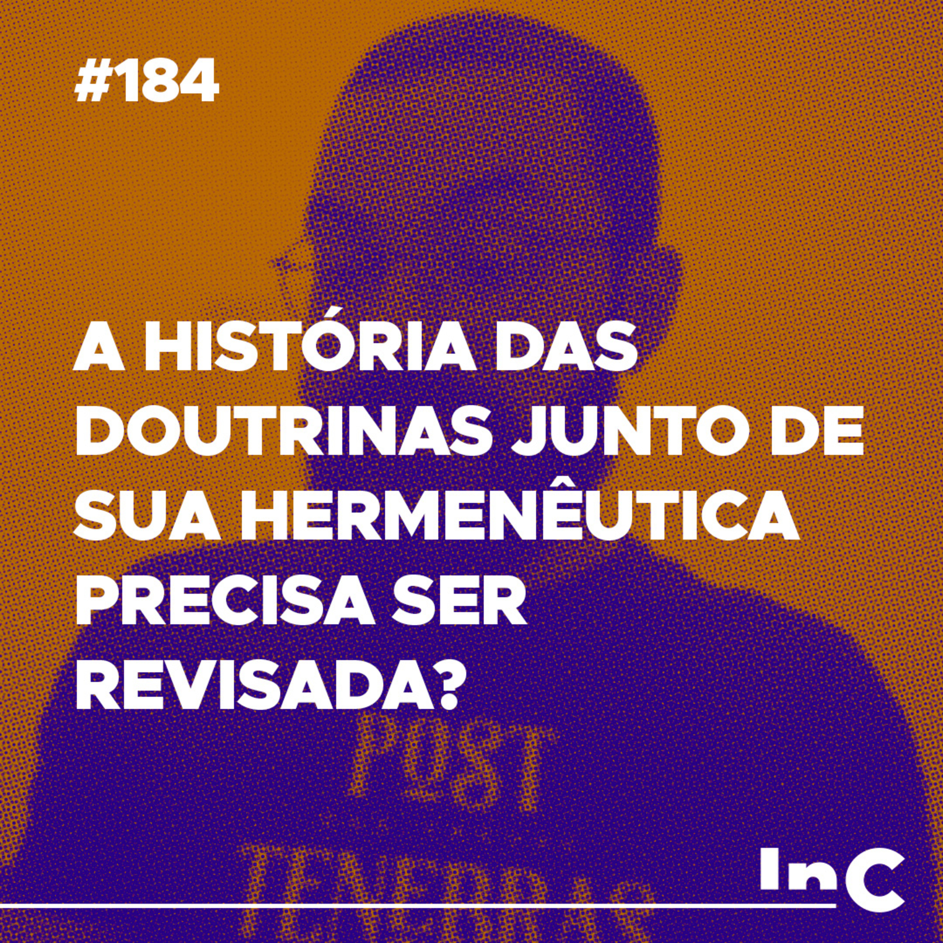 #184 - A história das doutrinas junto de sua hermenêutica precisa ser revisada? - c/ Guilherme Andrade episode artwork
