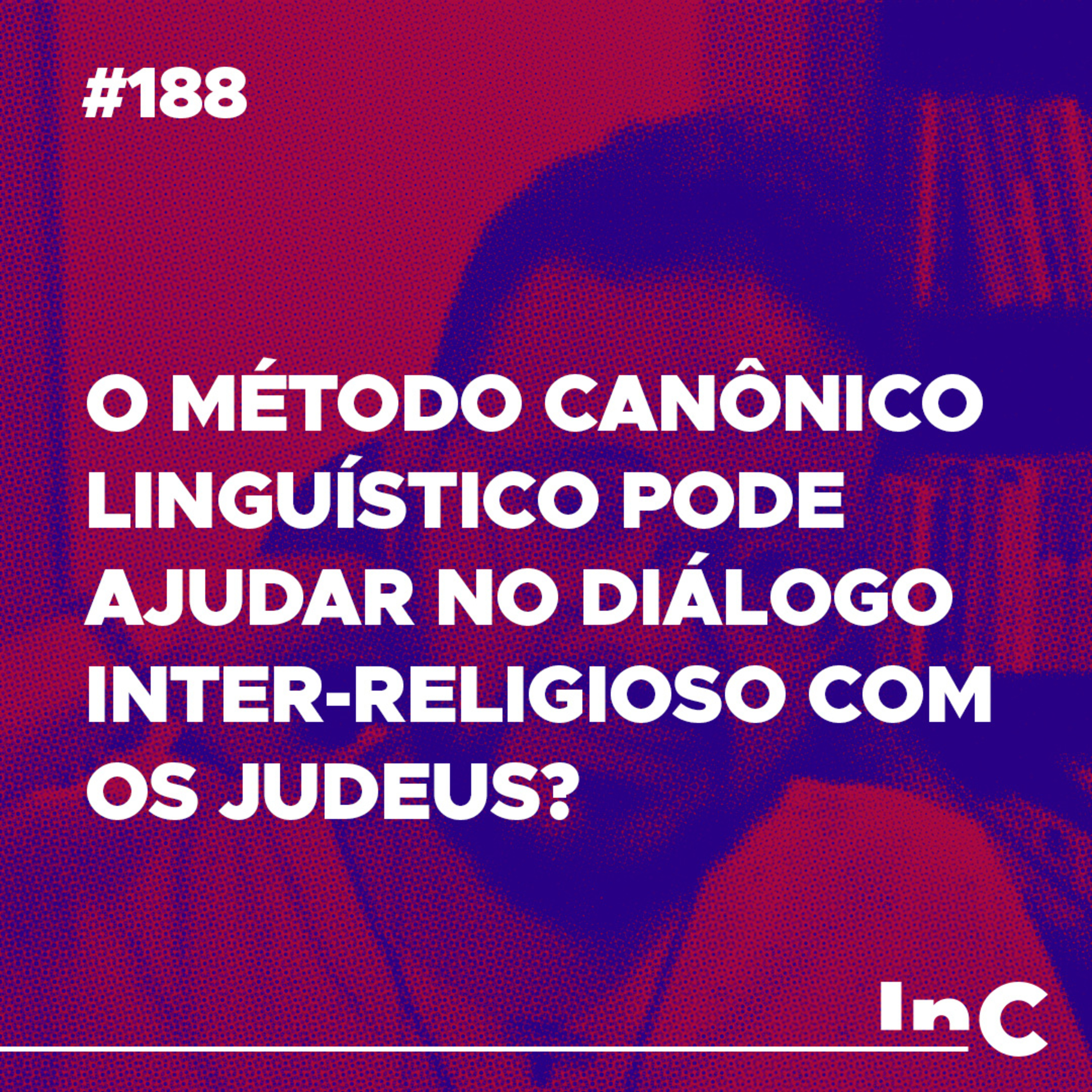 #188 - O Método canônico linguístico pode ajudar no diálogo inter-religioso com os Judeus? - c/ Igor Miguel episode artwork