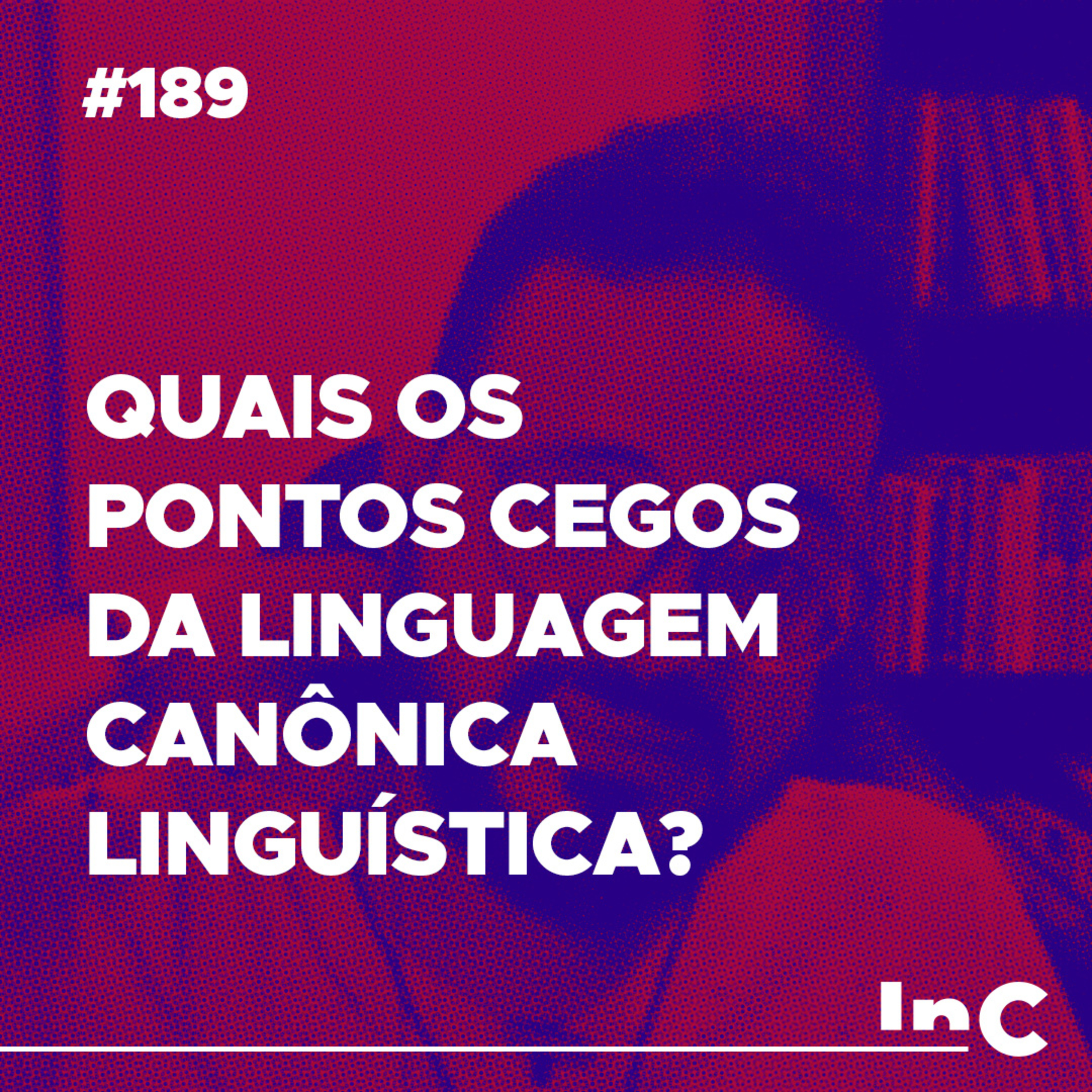 #189 - Quais os pontos cegos da linguagem canônica linguística? - c/ Igor Miguel episode artwork