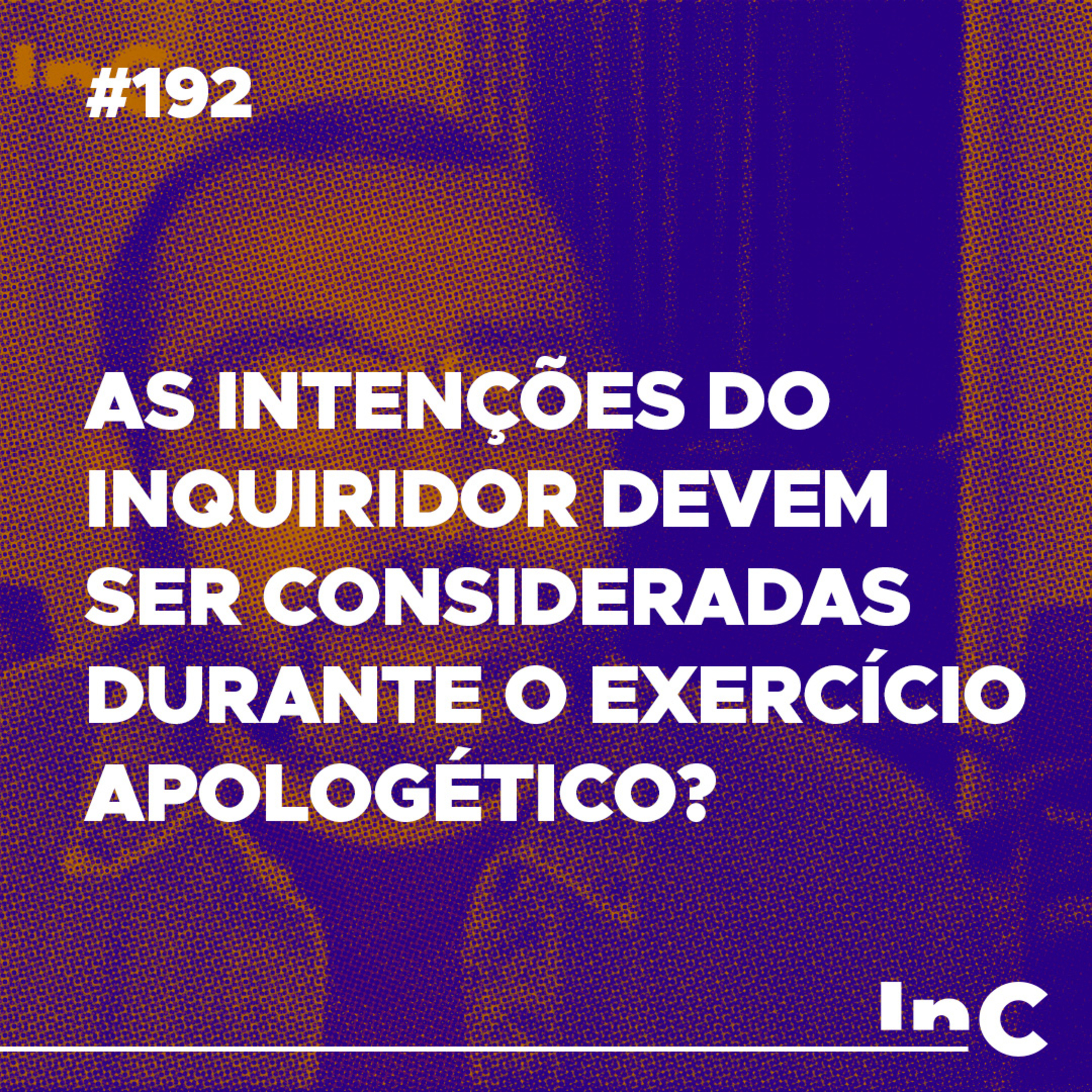 #192 - As intenções do inquiridor devem ser consideradas durante o exercício apologético? c/ Luciano Pires episode artwork