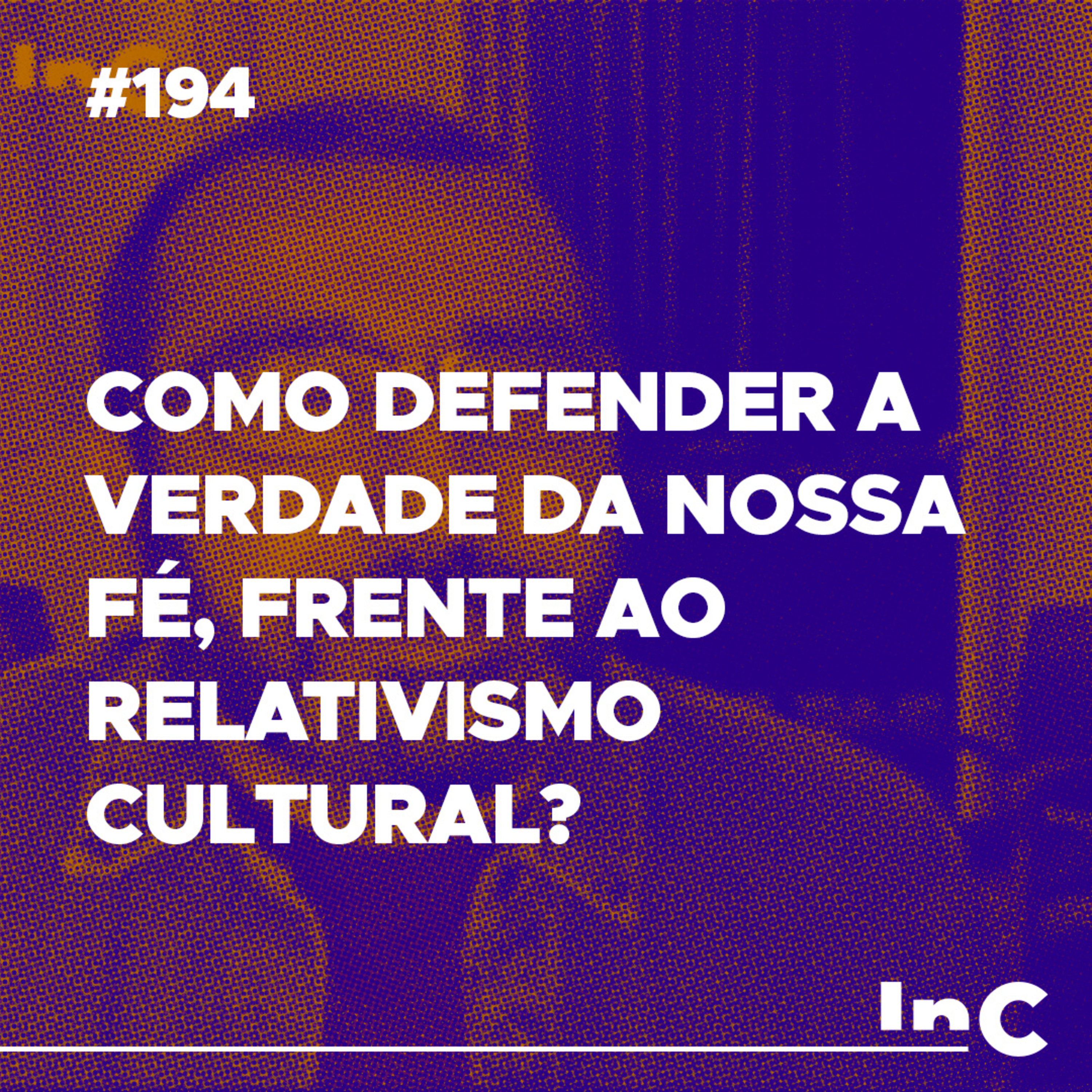 #194 - Como defender a verdade da nossa fé, frente ao relativismo cultural? - c/ Luciano Pires episode artwork