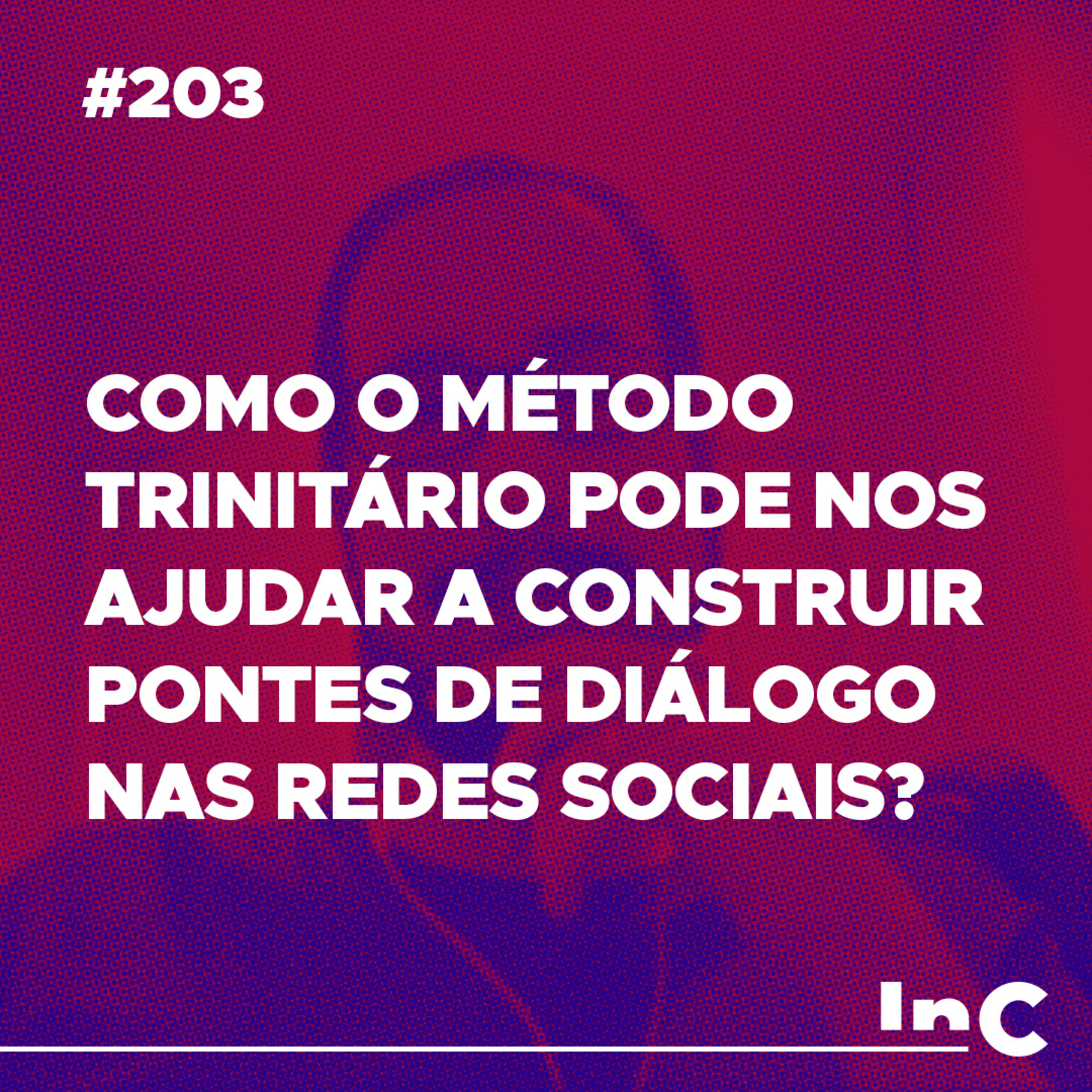 #203 - Como o método trinitário pode nos ajudar a construir pontes de diálogo nas redes sociais? Felipe Barnabé episode artwork