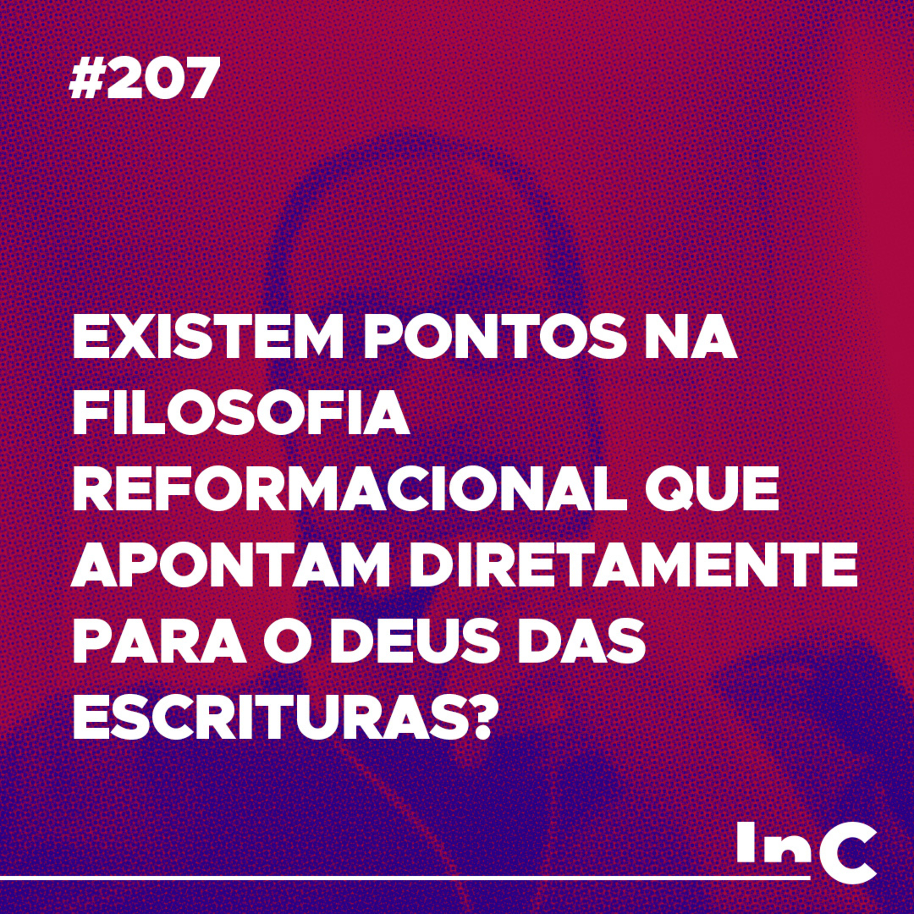 #207 - Existem pontos na filosofia reformacional que apontam diretamente para o Deus das escrituras? - Felipe Barnabé episode artwork