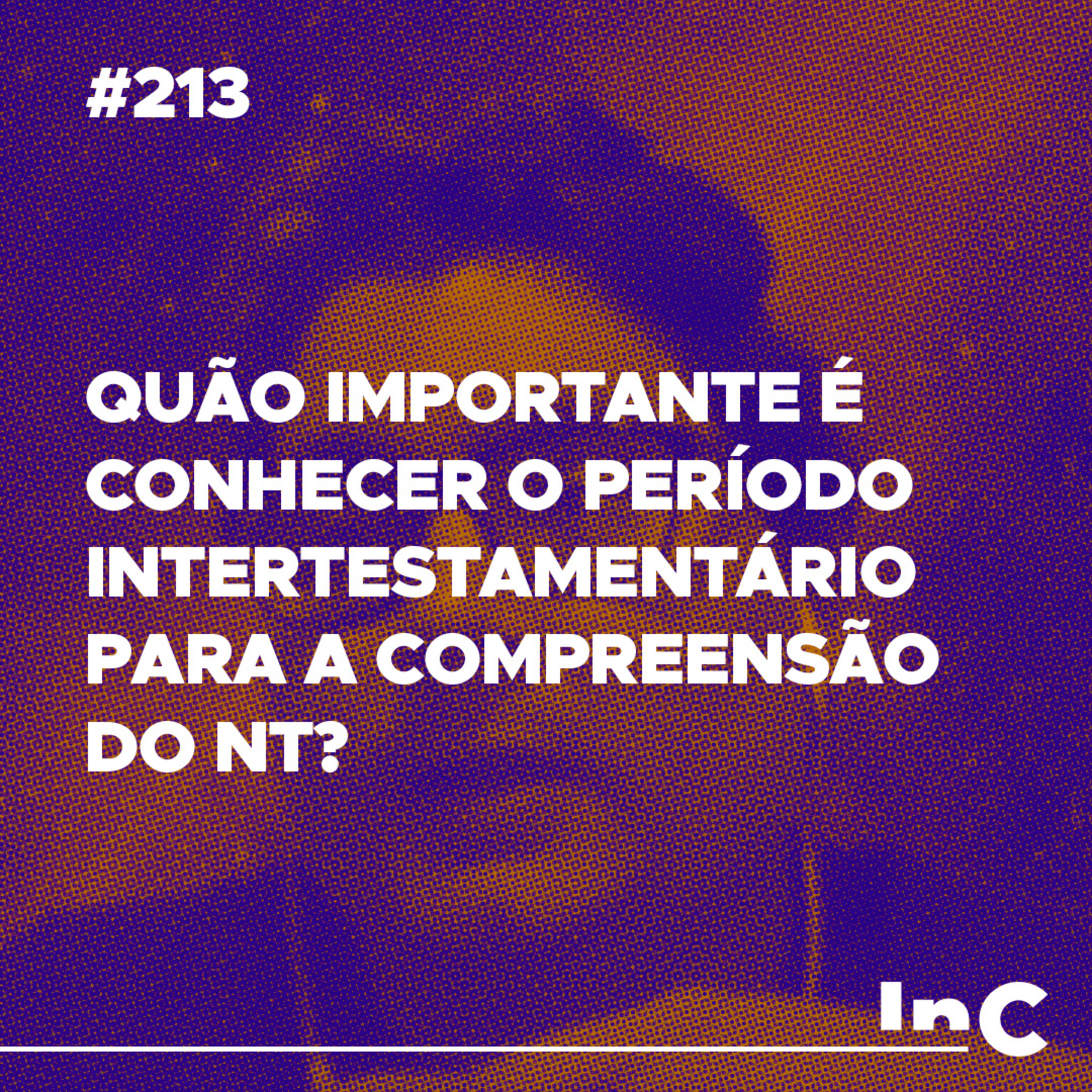 #213 - Quão Importante é conhecer o Período Intertestamentário para a compreensão do NT? - c/ Ronaldo Vas. episode artwork