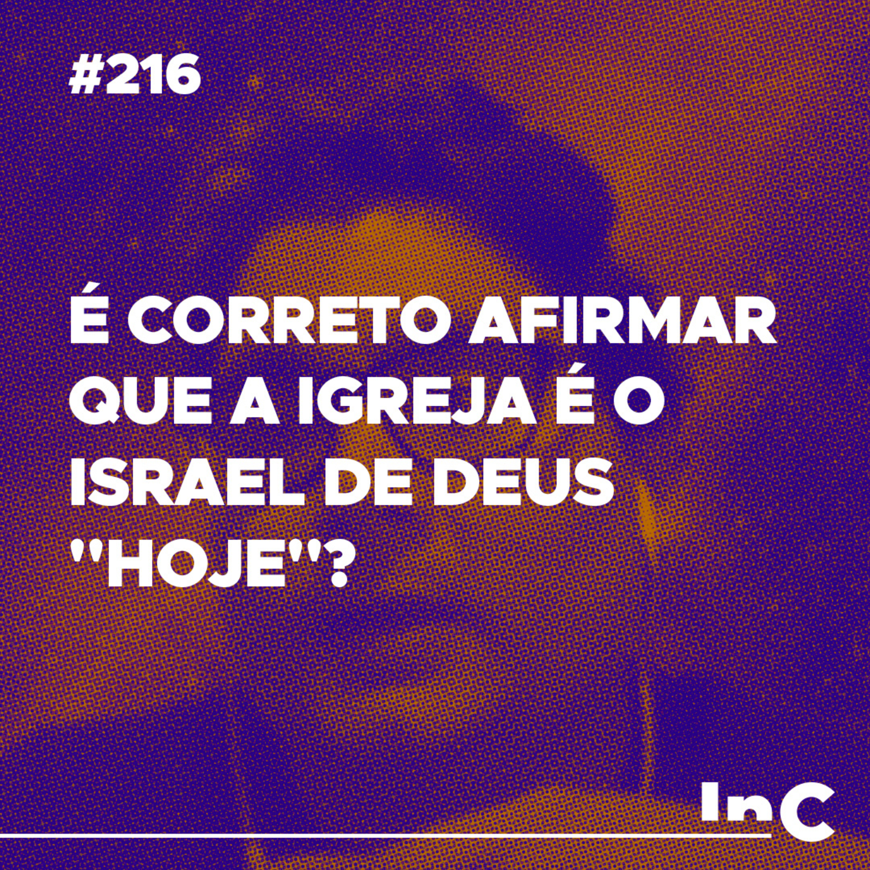 #216 - É correto afirmar que a igreja é o Israel de Deus "hoje"? - c/ Ronaldo Vasconcelos episode artwork