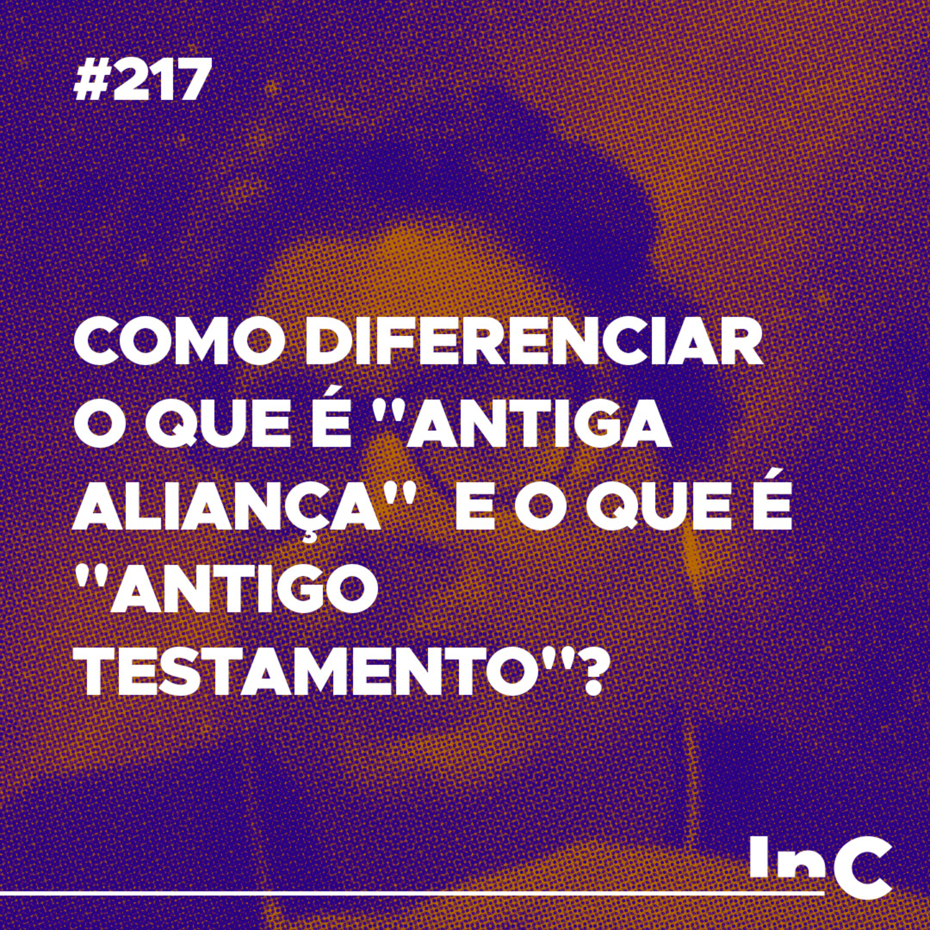 #217 - Como diferenciar o que é "antiga aliança" e o que é "Antigo Testamento"? - c/ Ronaldo Vasconcelos episode artwork