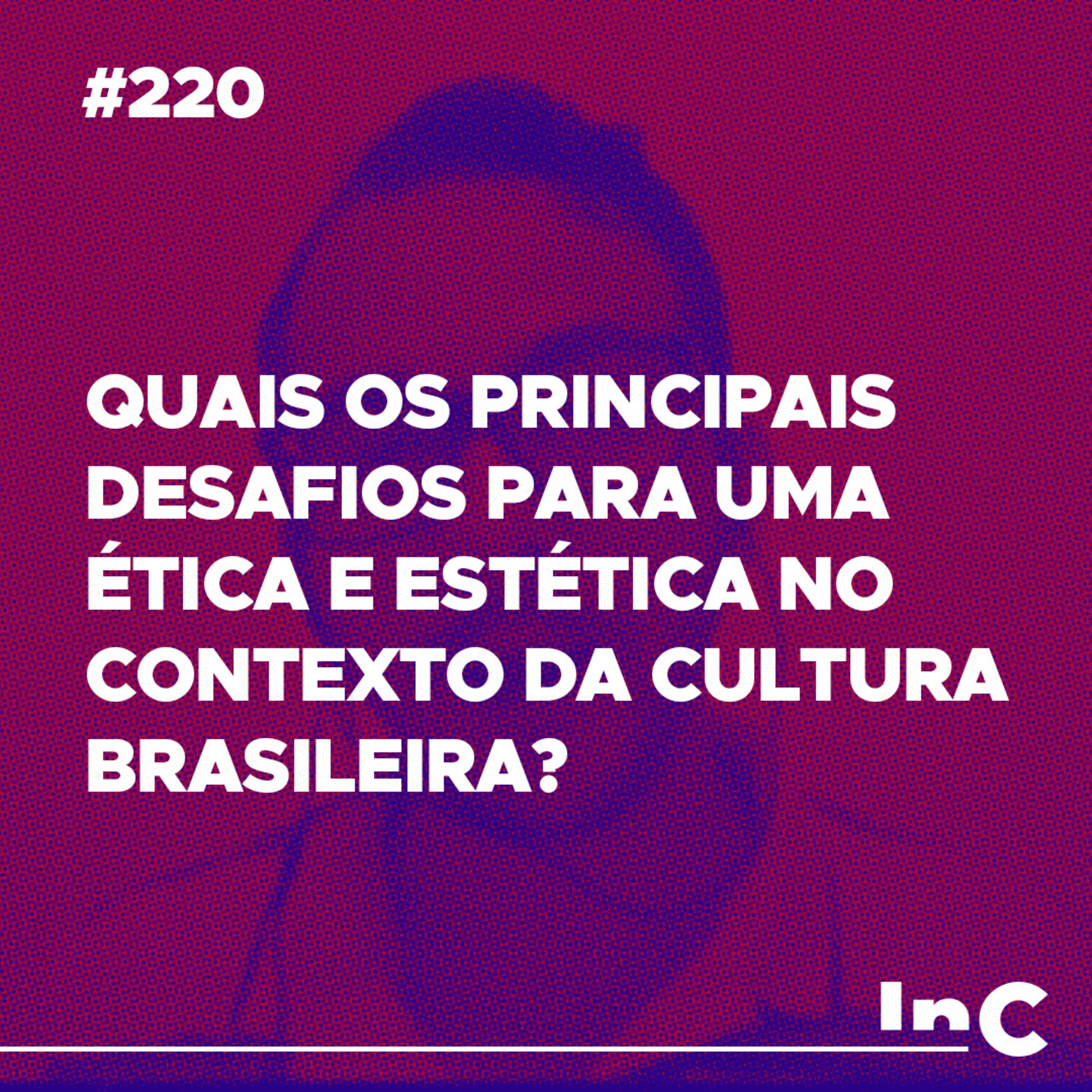 #220 - Quais os principais desafios para uma ética e estética no contexto da cultura brasileira? - Fabrício Tavares episode artwork