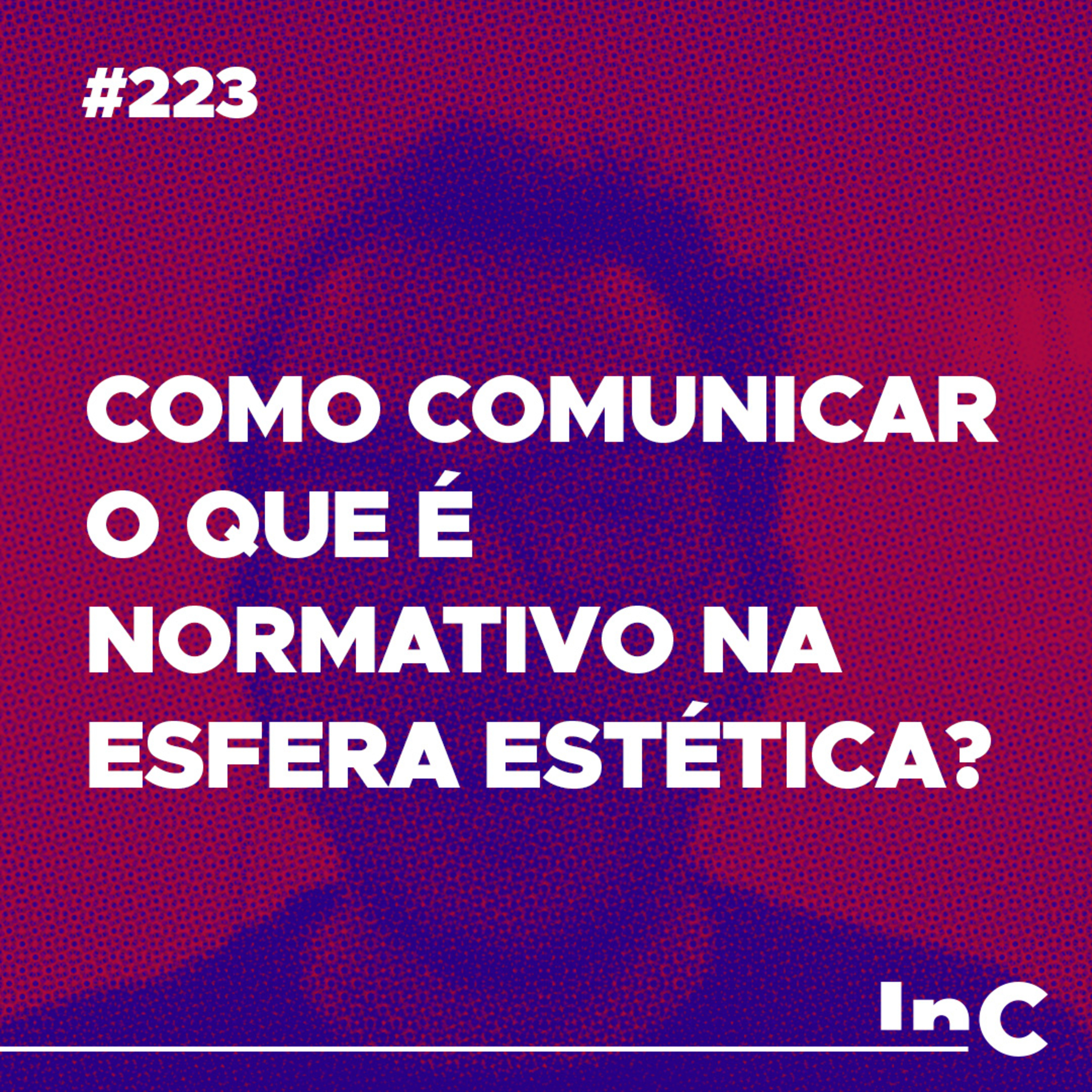 #223 - Como comunicar o que é normativo na esfera estética? - c/ Fabrício Tavares episode artwork