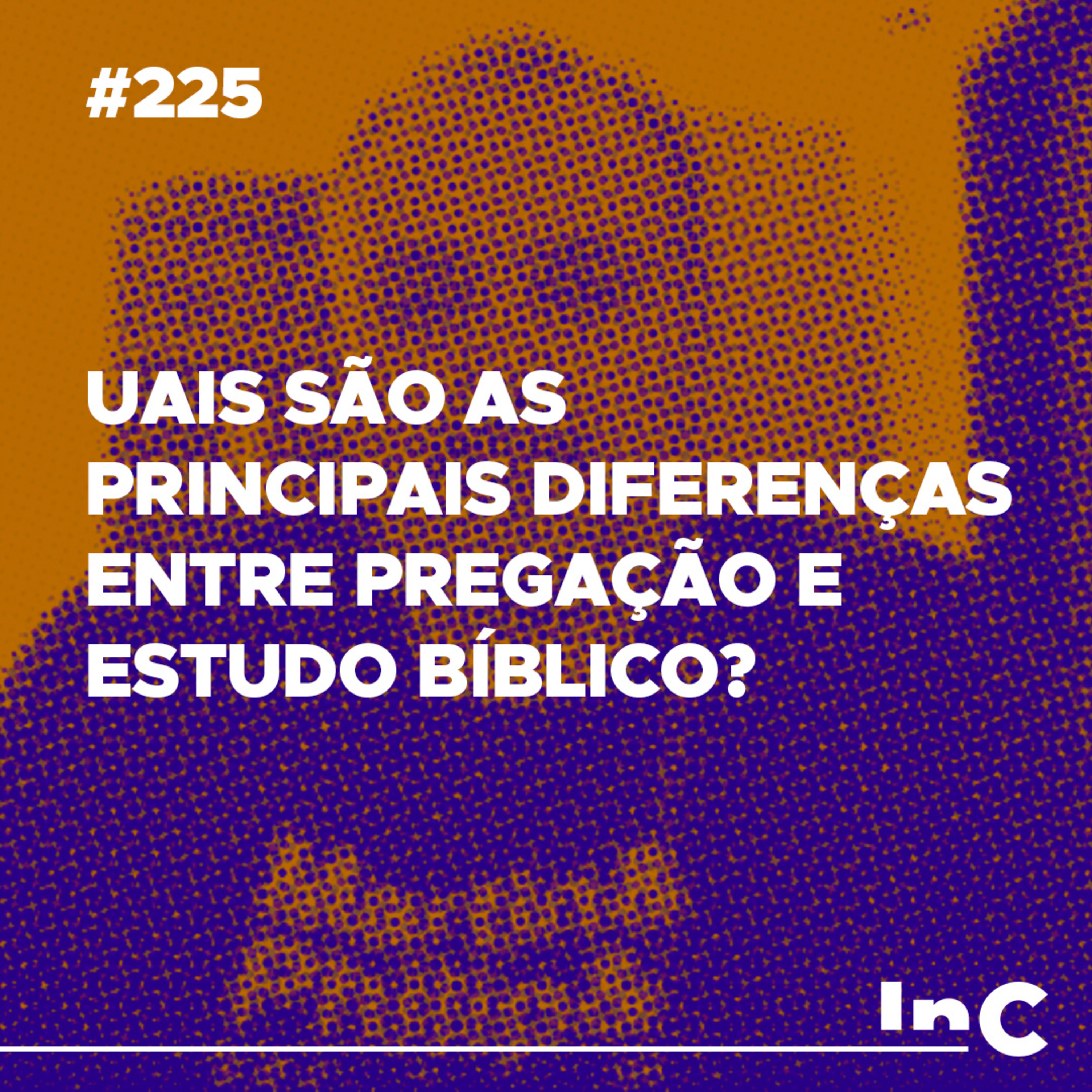 #225 - Quais são as principais diferenças entre Pregação e Estudo Bíblico? - c/ Emílio Garofalo episode artwork