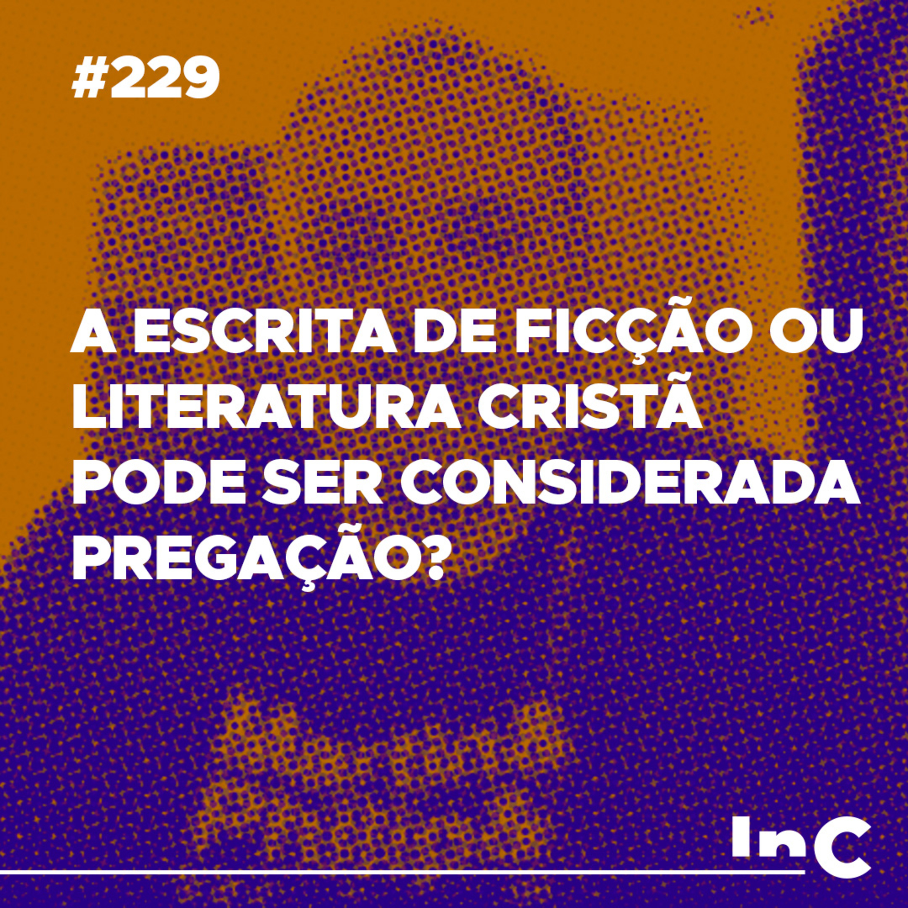 #229 - A escrita de ficção ou literatura cristã pode ser considerada pregação? - c/ Emílio Garofalo episode artwork