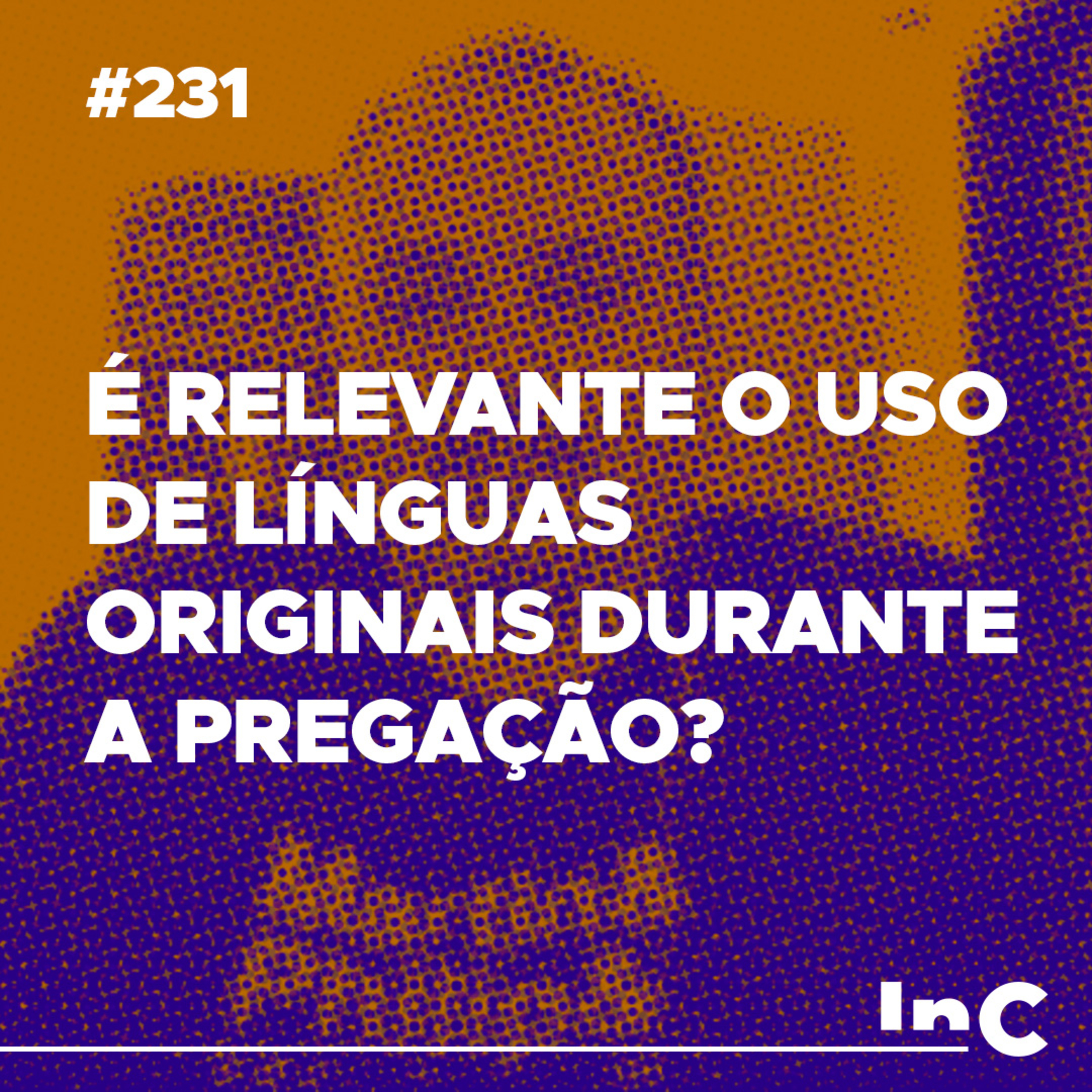 #231 - É relevante o uso de línguas originais durante a pregação? - c/ Emílio Garofalo episode artwork