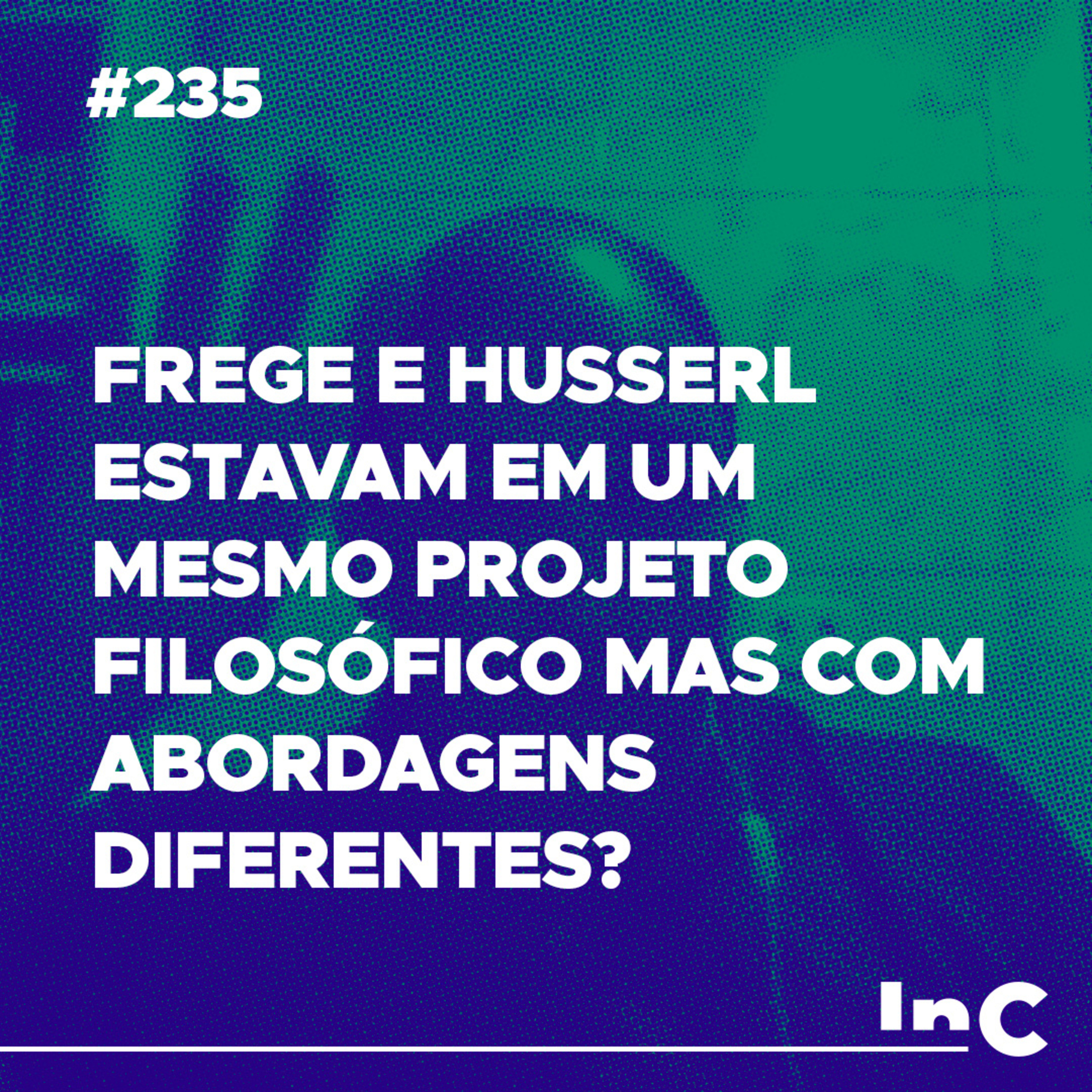 #235 - Frege e Husserl estavam em um mesmo projeto filosófico mas com abordagens diferentes? - c/ Gerson Arruda episode artwork