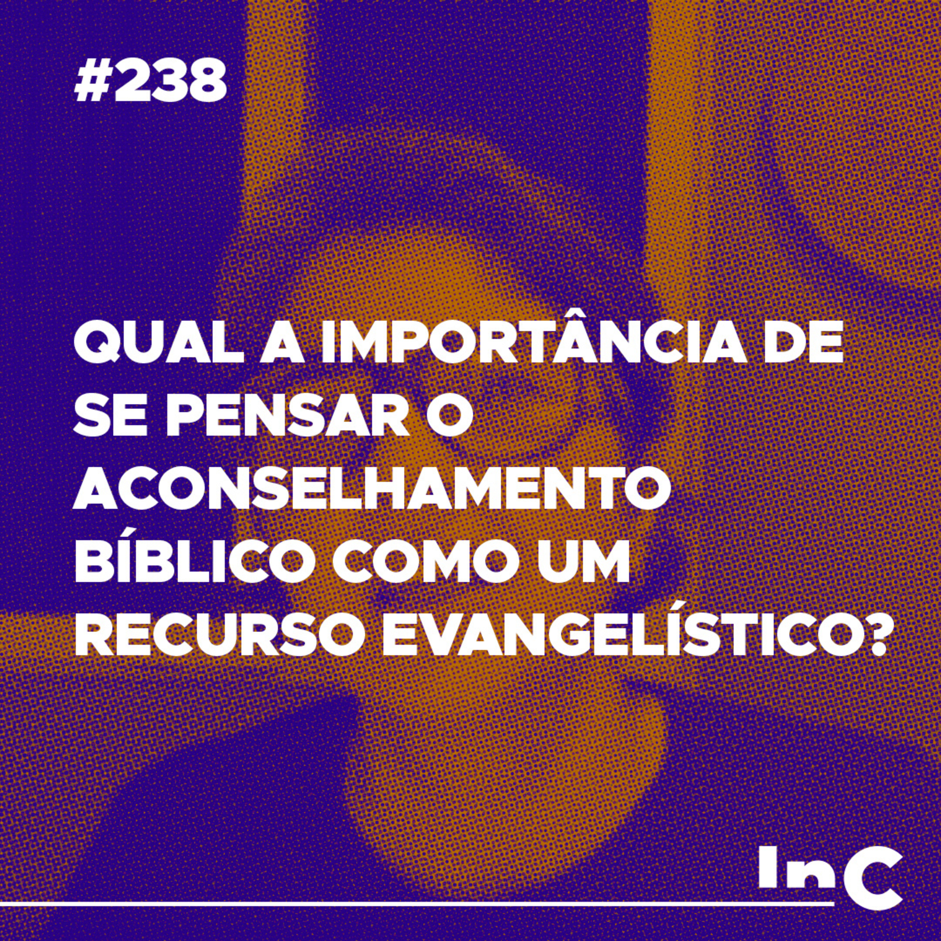 #238 - Qual a importância de se pensar o aconselhamento bíblico como um recurso evangelístico? - c/ Andréa Vargas episode artwork