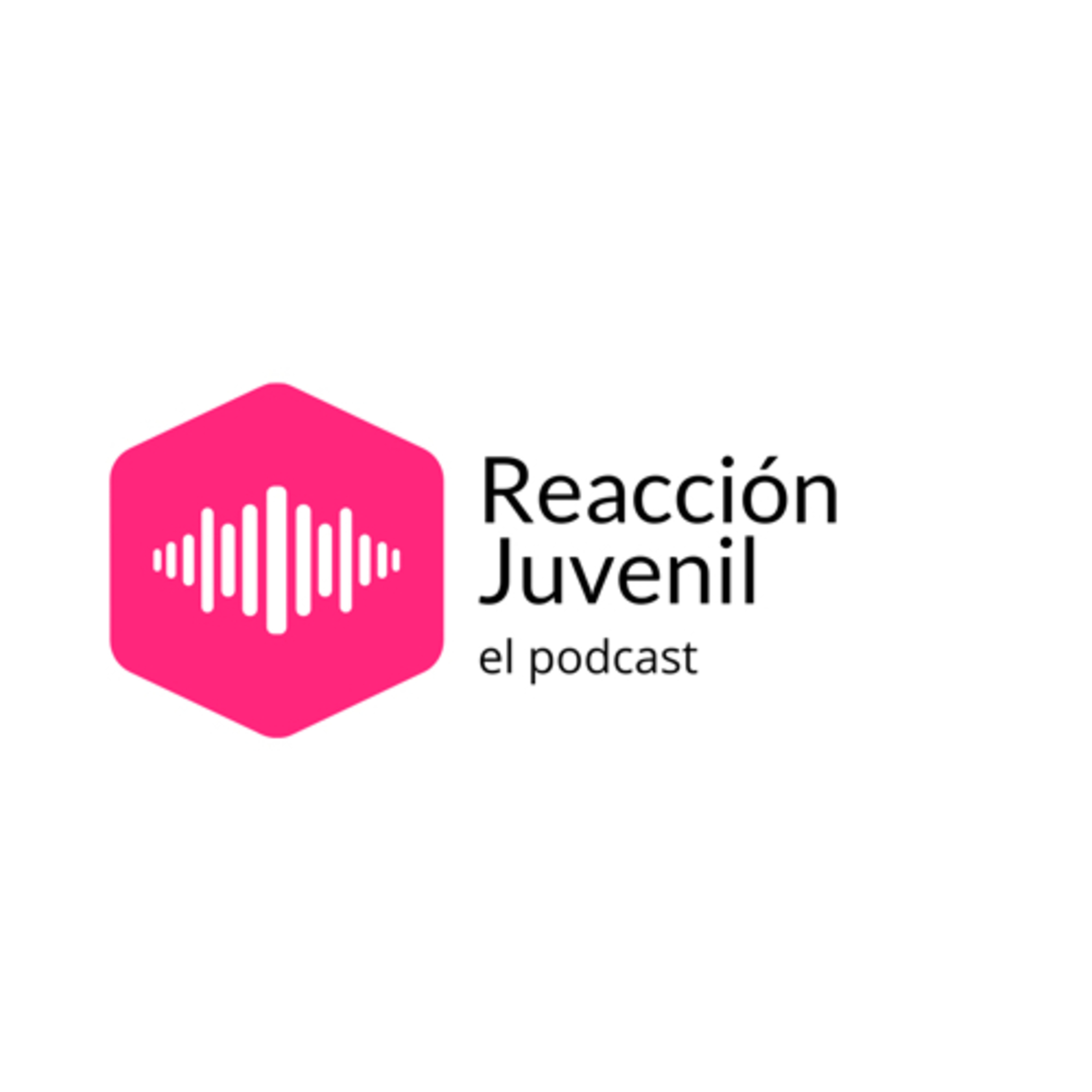 ¡Bienvenidos a Reacción Juvenil: el podcast!