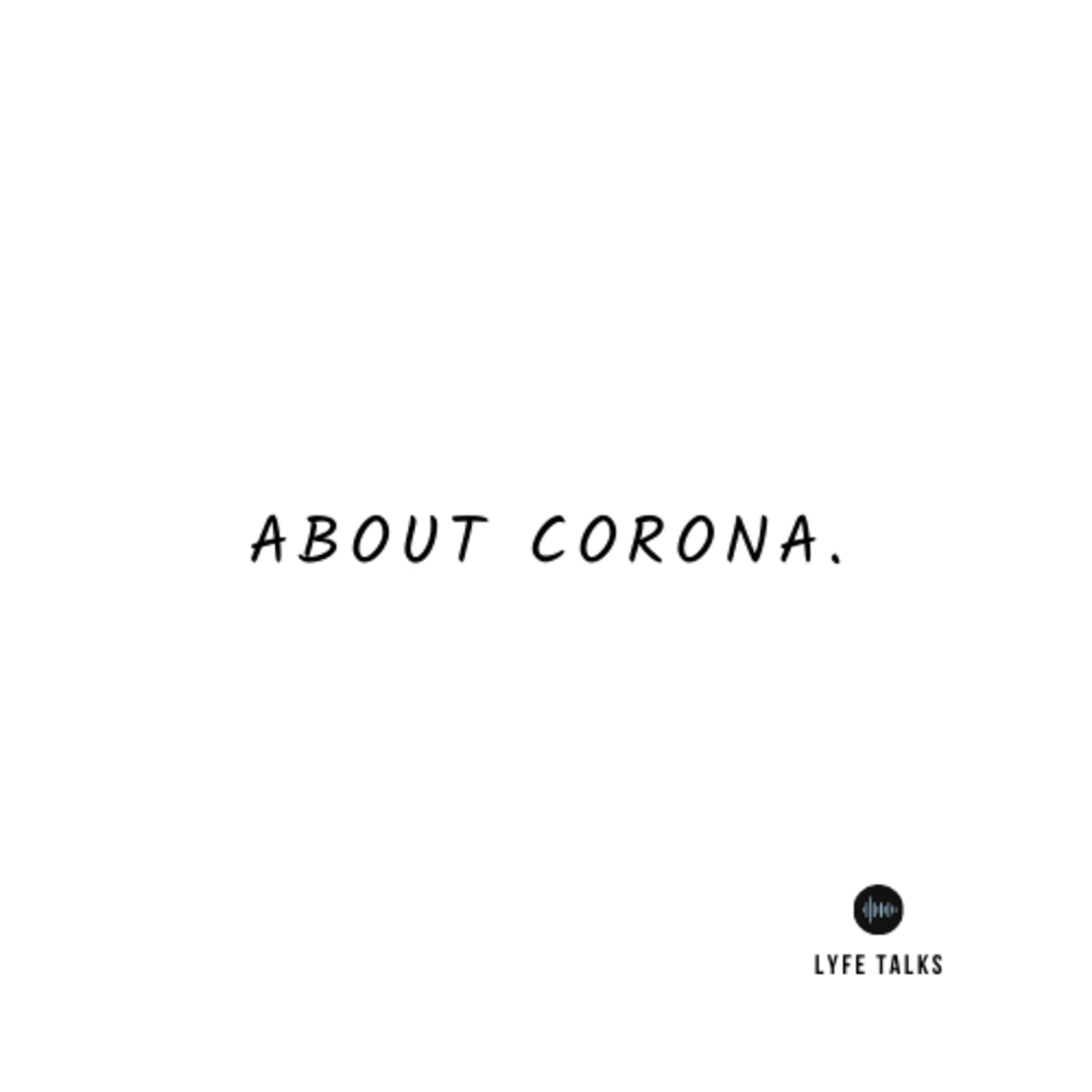About Corona. About Corona.