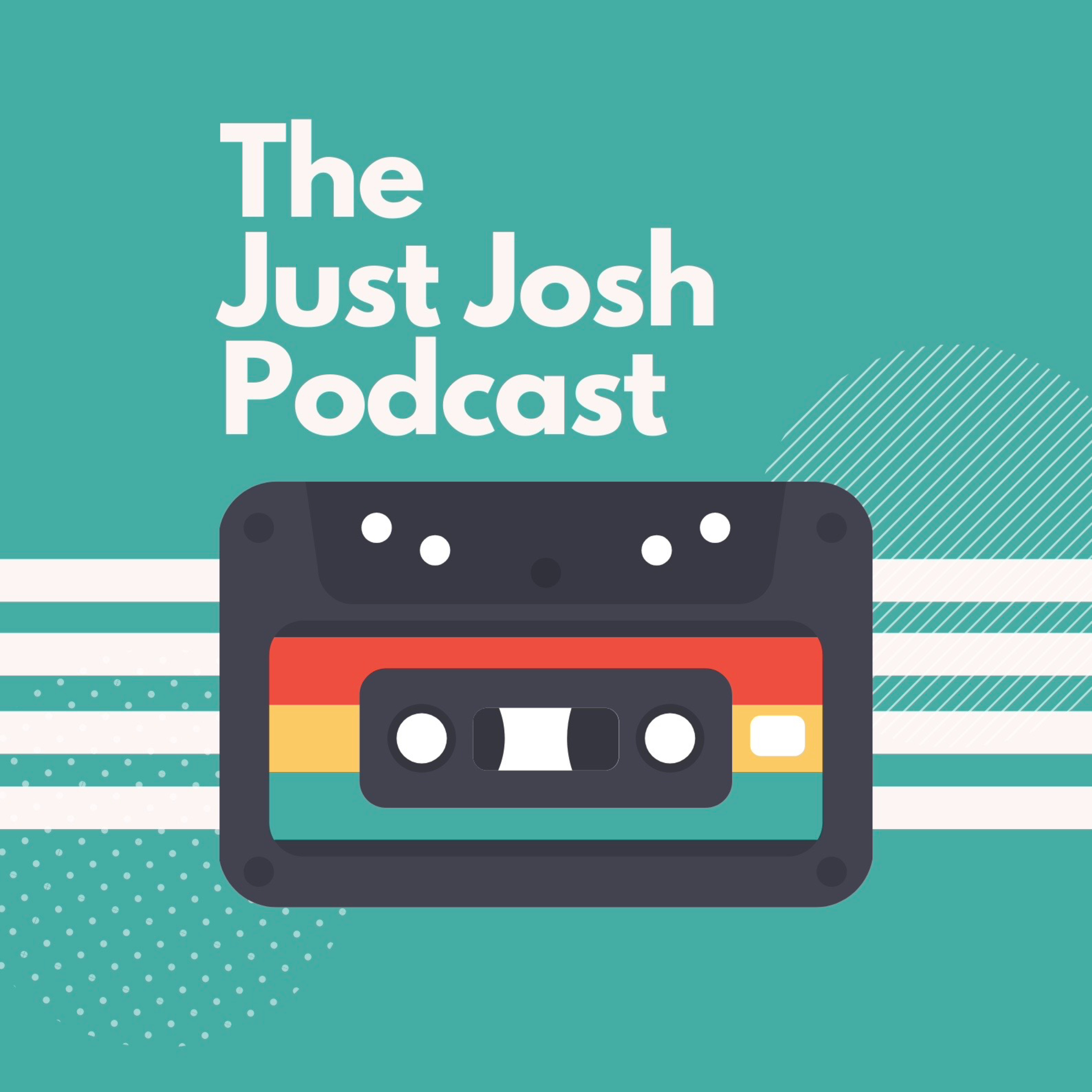 The Just Josh Podcast