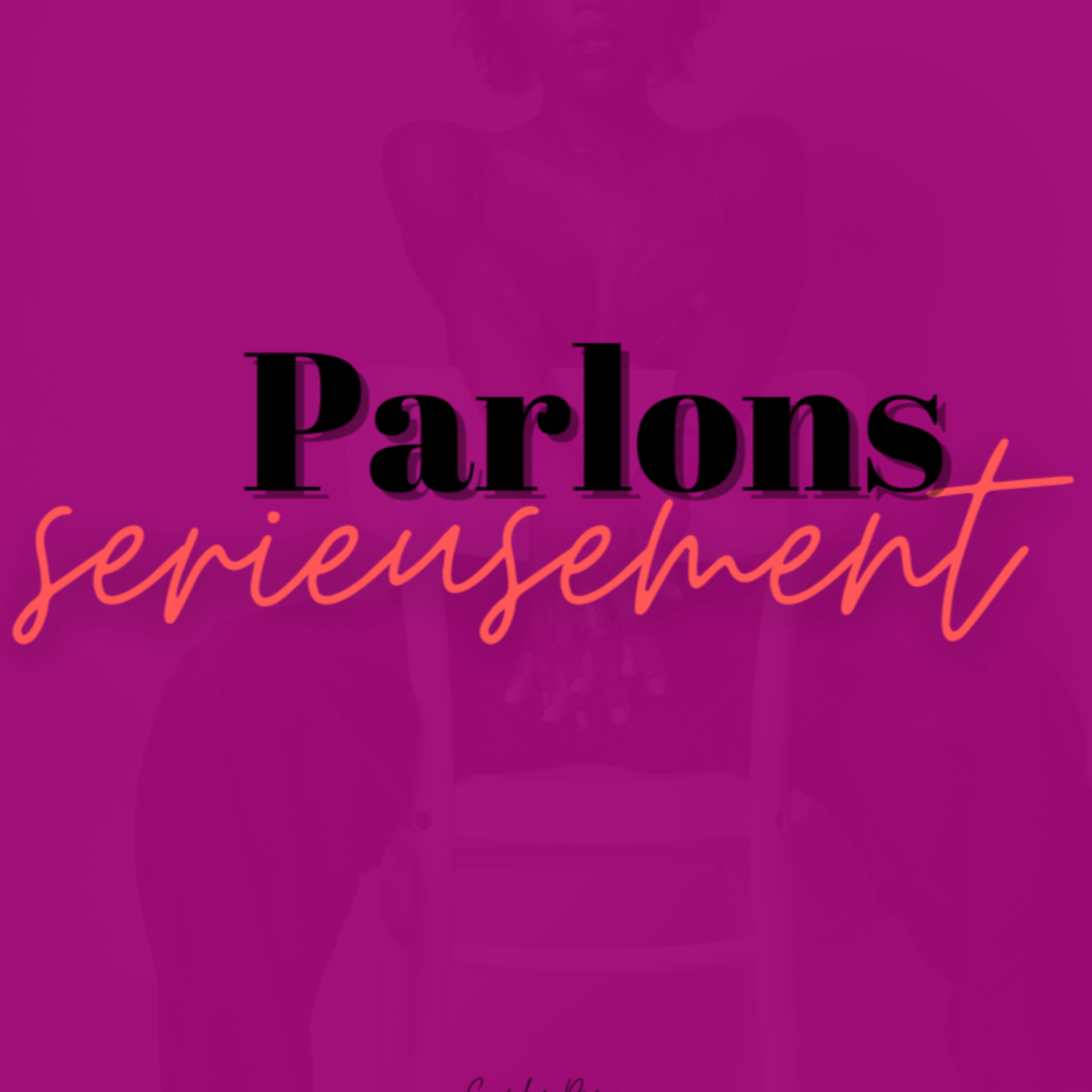 Parlons serieusement