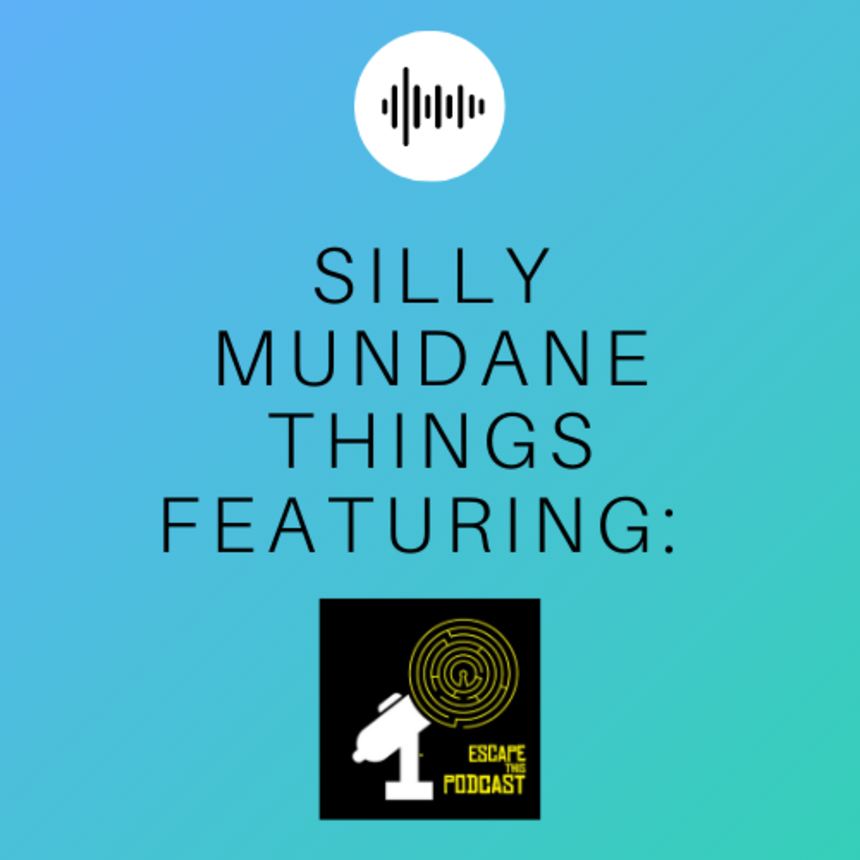 Silly Mundane Things