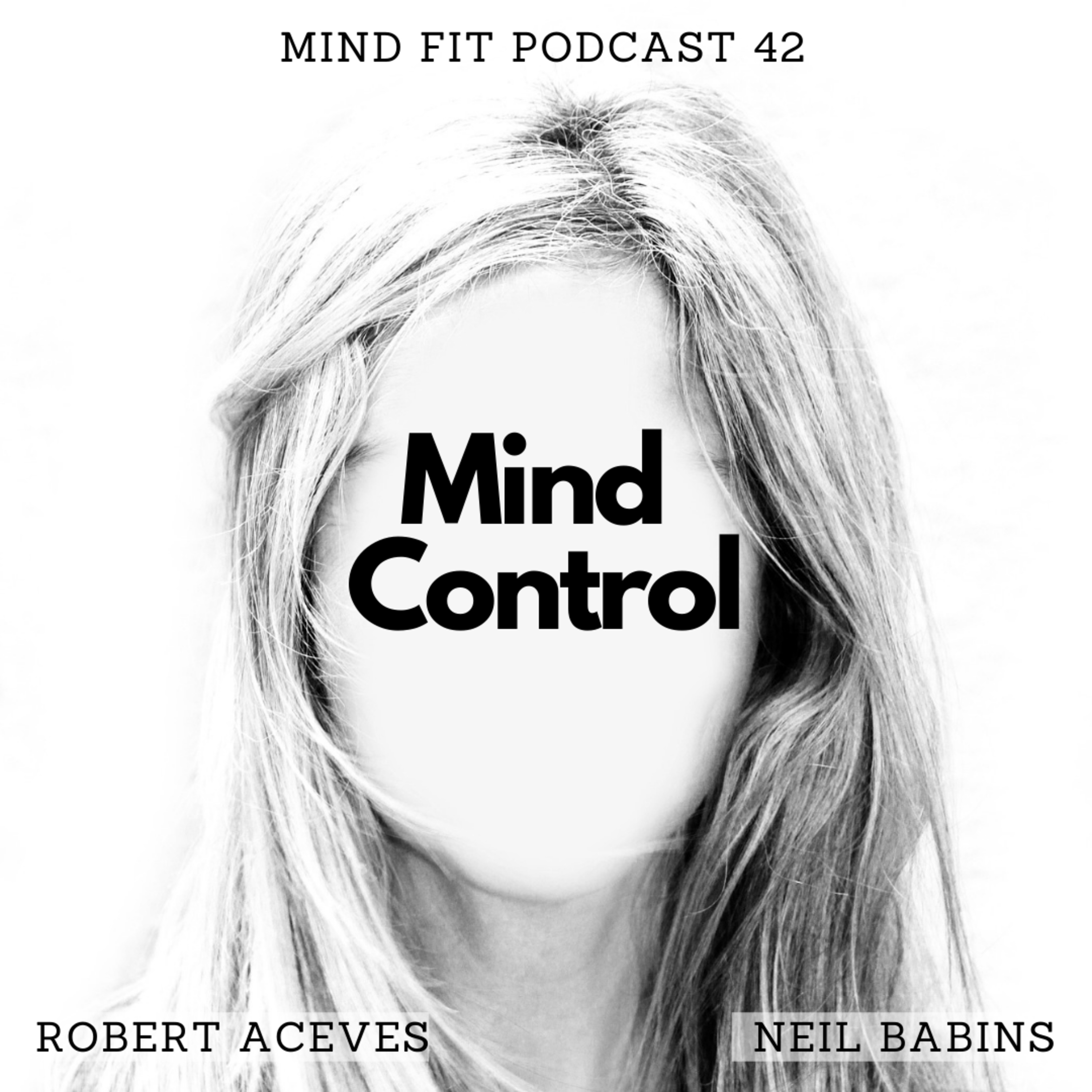 Mind Control Mind Fit Podcast S1 E42  episode artwork