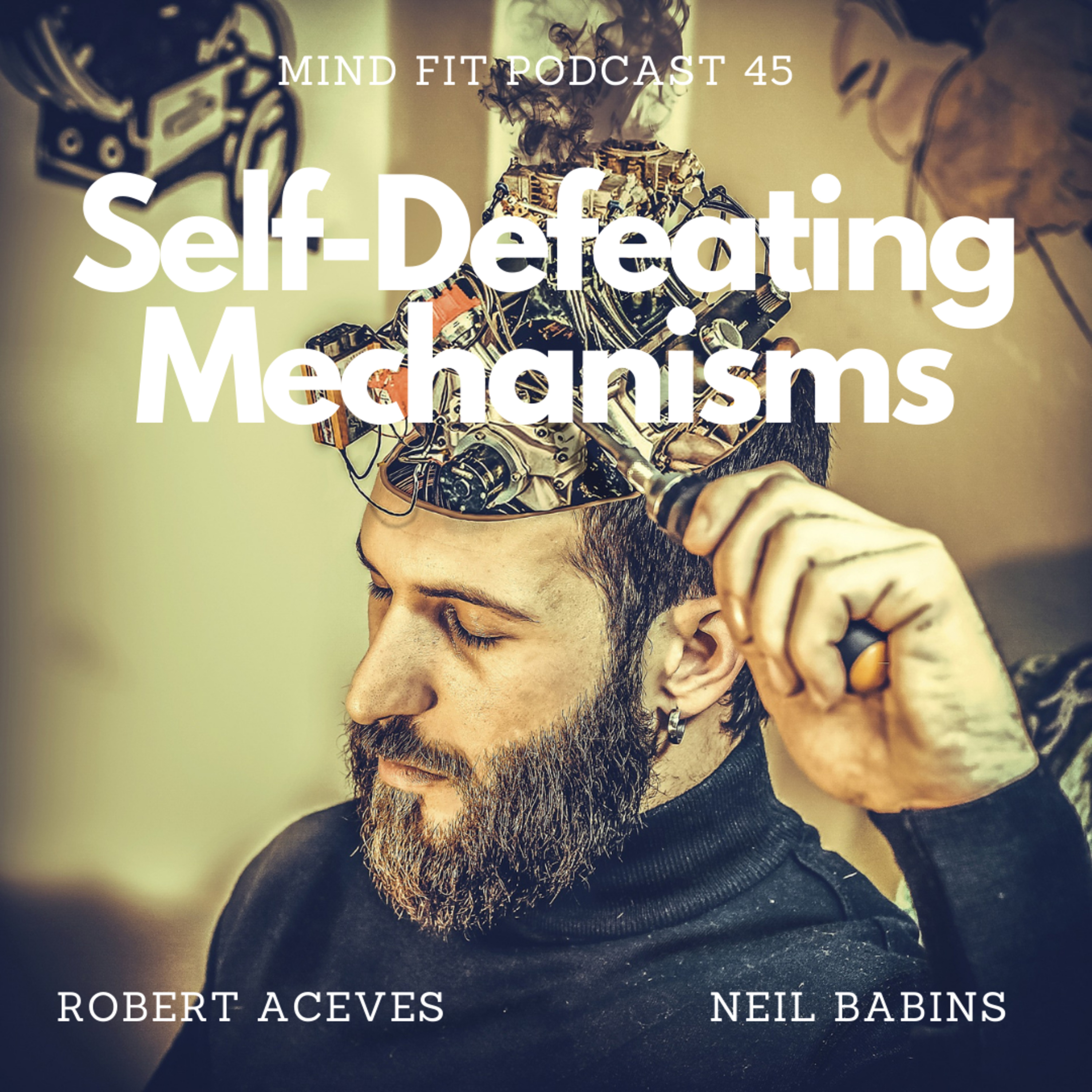 Self-Defeating Mechanisms || Mind Fit Podcast S1 E45 episode artwork